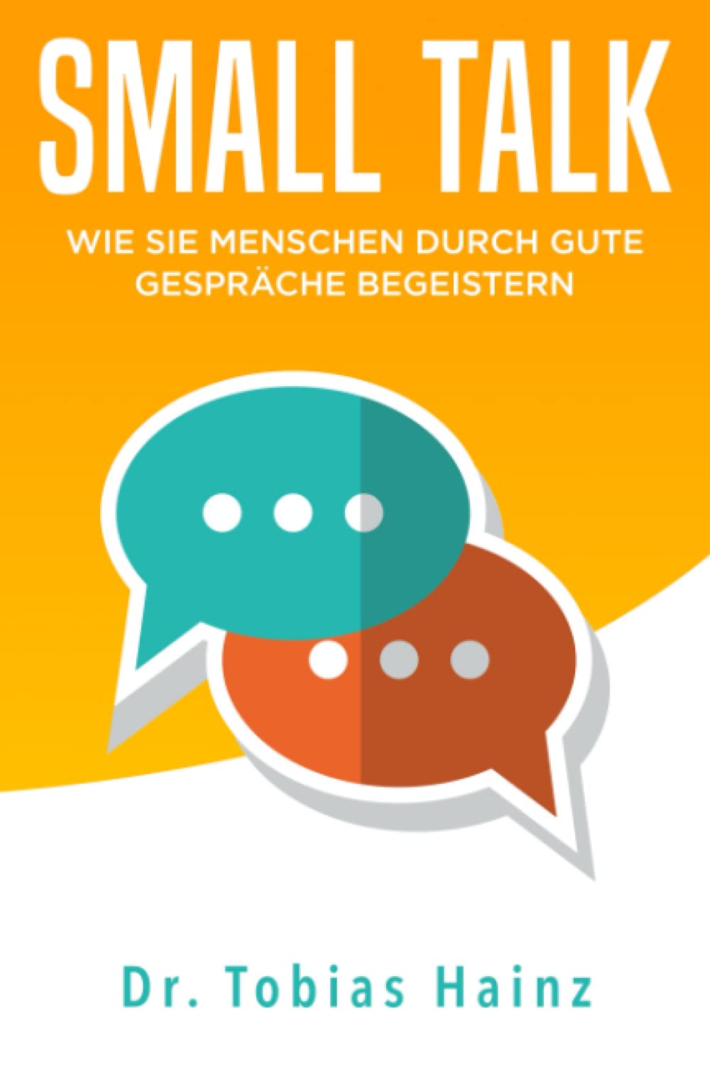 Small Talk: Wie Sie andere Menschen durch gute Gespräche begeistern Books