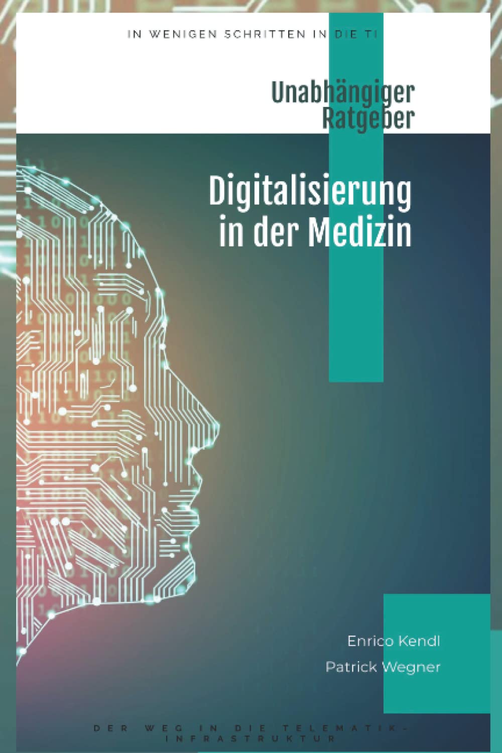 Digitalisierung in der Medizin: unabhängiger Ratgeber für den Weg in die Telematik-Infrastruktur Computer Science