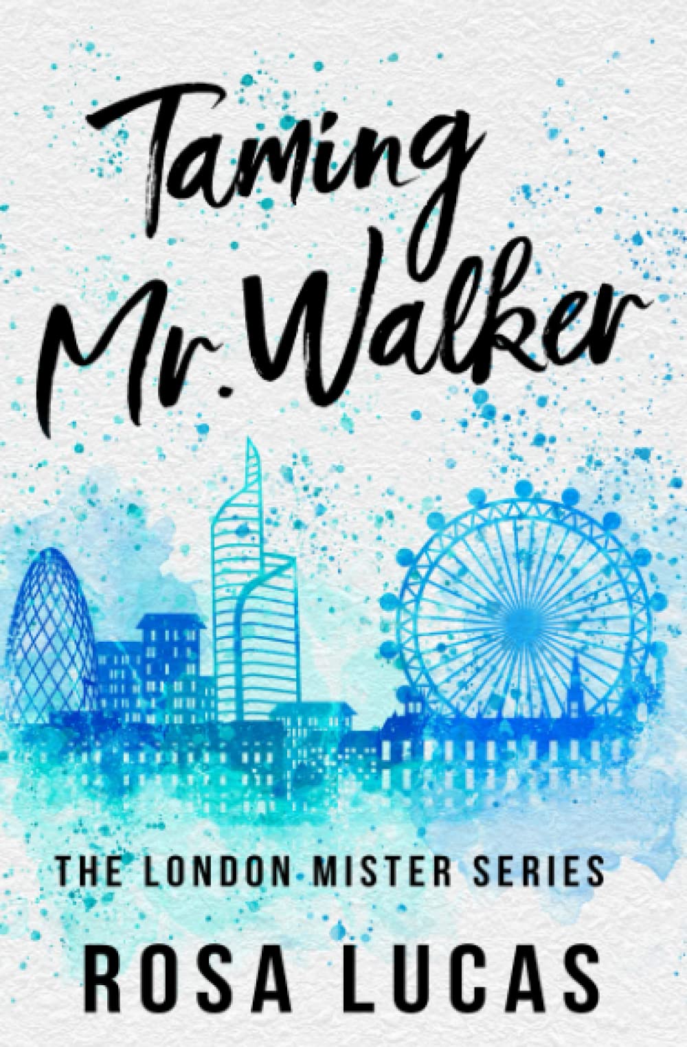 Taming Mr. Walker (The London Mister Series, Band 1) Contemporary Romance