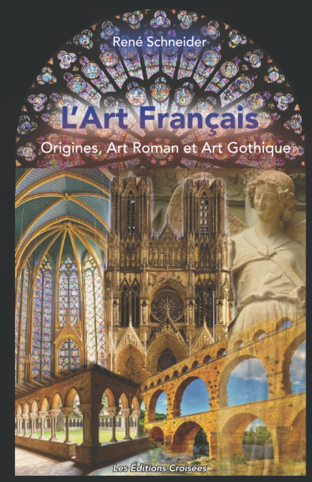 L’Art Français : Origines, Art Roman et Art Gothique: Nouvelle édition avec schémas et illustrations Architecture