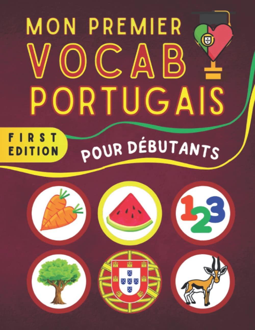 Mon premier vocabulaire portugais: Apprendre les bases de la langue portugaise pour débutants, le portugais pour adultes et enfants, papiers en couleurs de très bonne qualité book