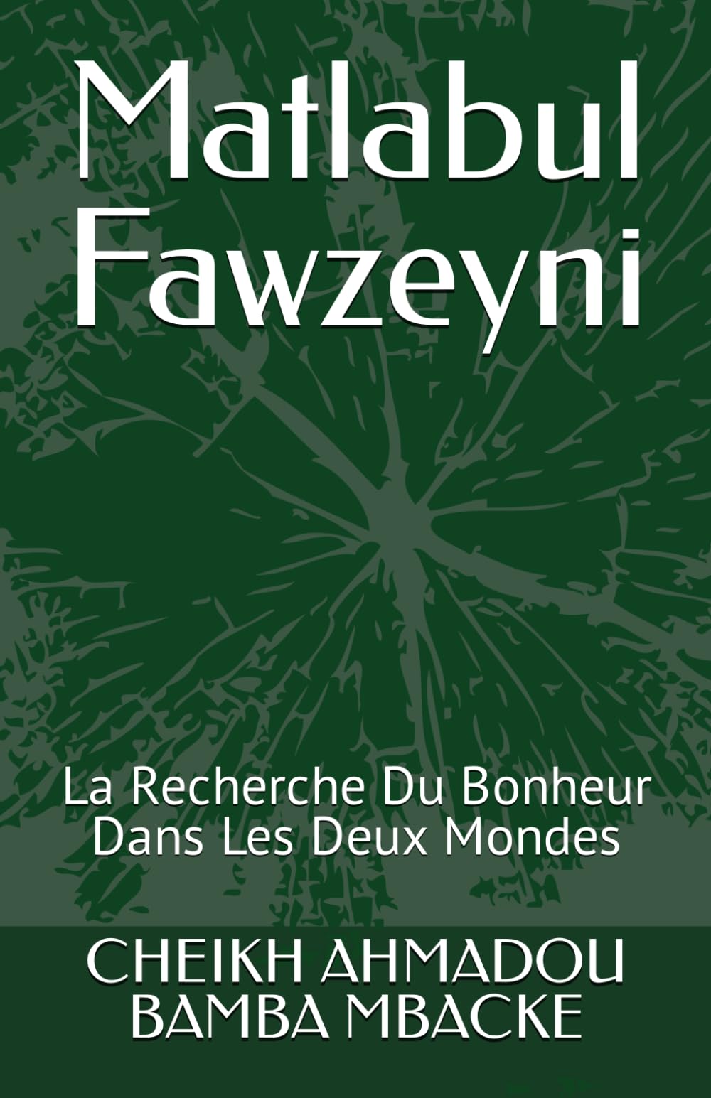 Matlabul Fawzeyni: La Recherche Du Bonheur Dans Les Deux Mondes book
