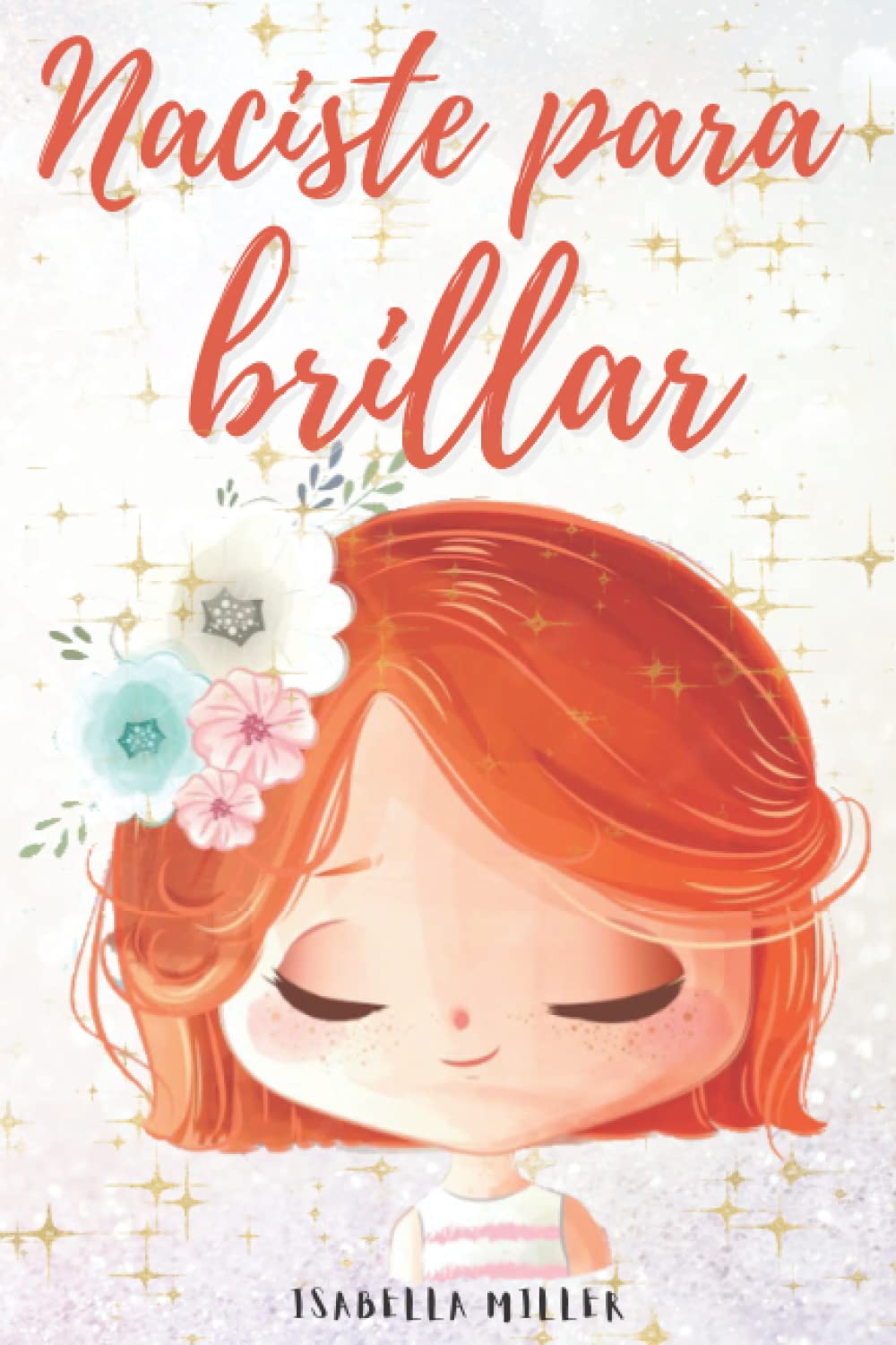 Naciste para brillar: Inspirador libro infatil para potenciar la autoestima de las niñas. Perfecto para niñas a partir de 6 años. (Libros motivacionales para niños y niñas, Band 1) Non-fiction