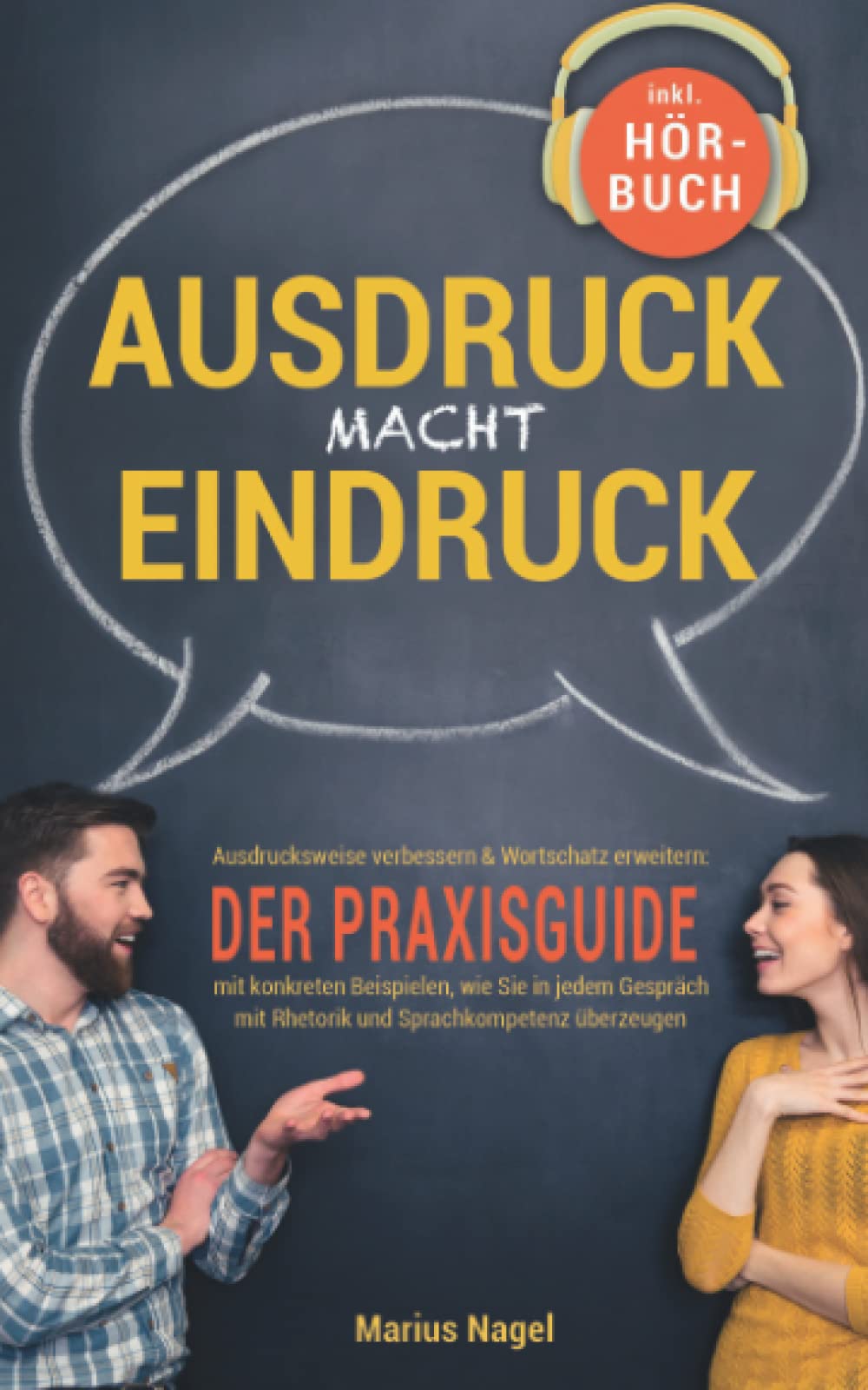 Ausdruck macht Eindruck! Ausdrucksweise verbessern & Wortschatz erweitern: Der Praxisguide mit konkreten Beispielen, wie Sie in jedem Gespräch mit Rhetorik und Sprachkompetenz überzeugen Contemporary literature