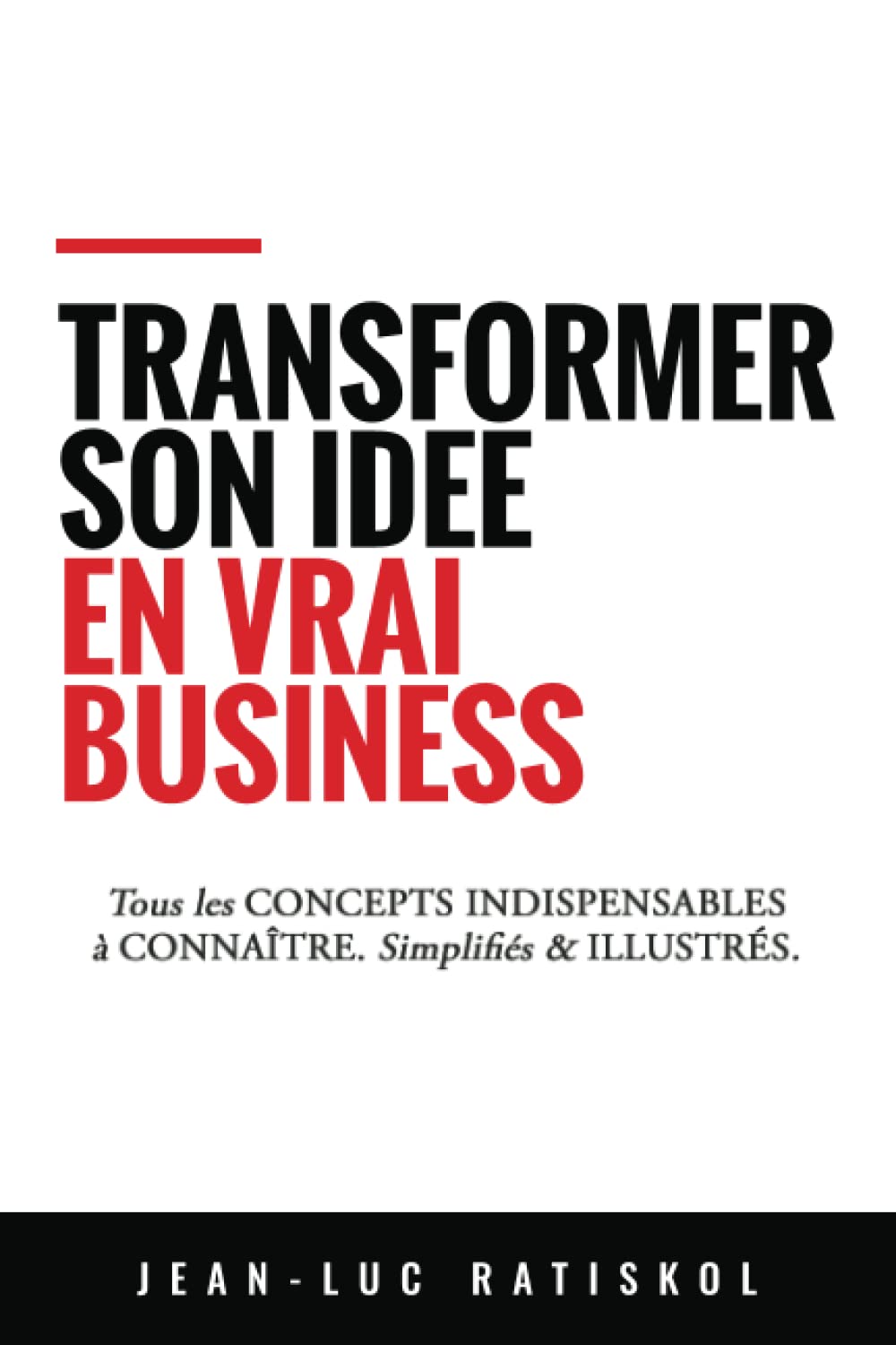 Transformer son idée en vrai business: Tous les concepts indispensables à connaître. Simplifiés & illustrés. book