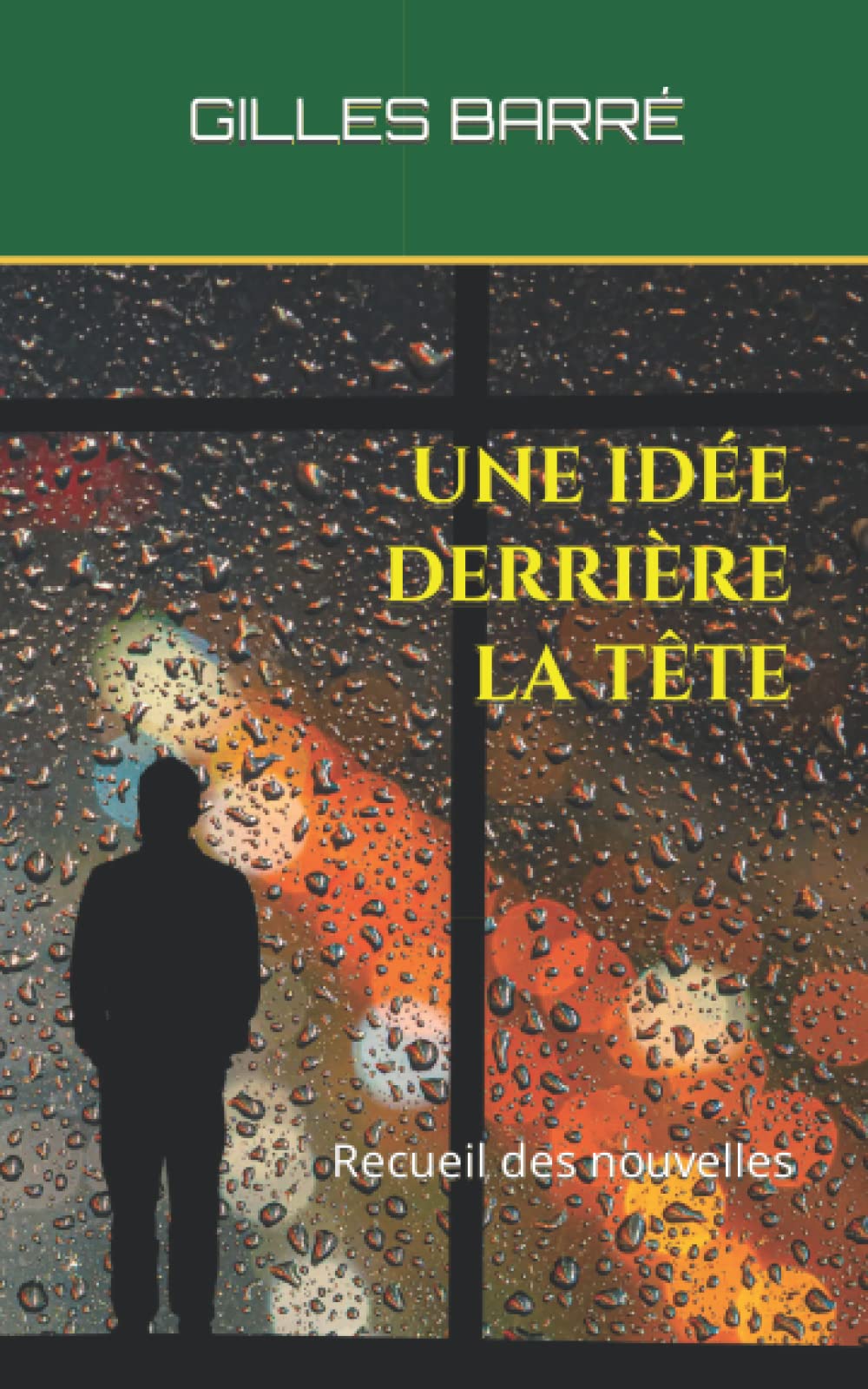UNE IDÉE DERRIÈRE LA TÊTE: Recueil des nouvelles book
