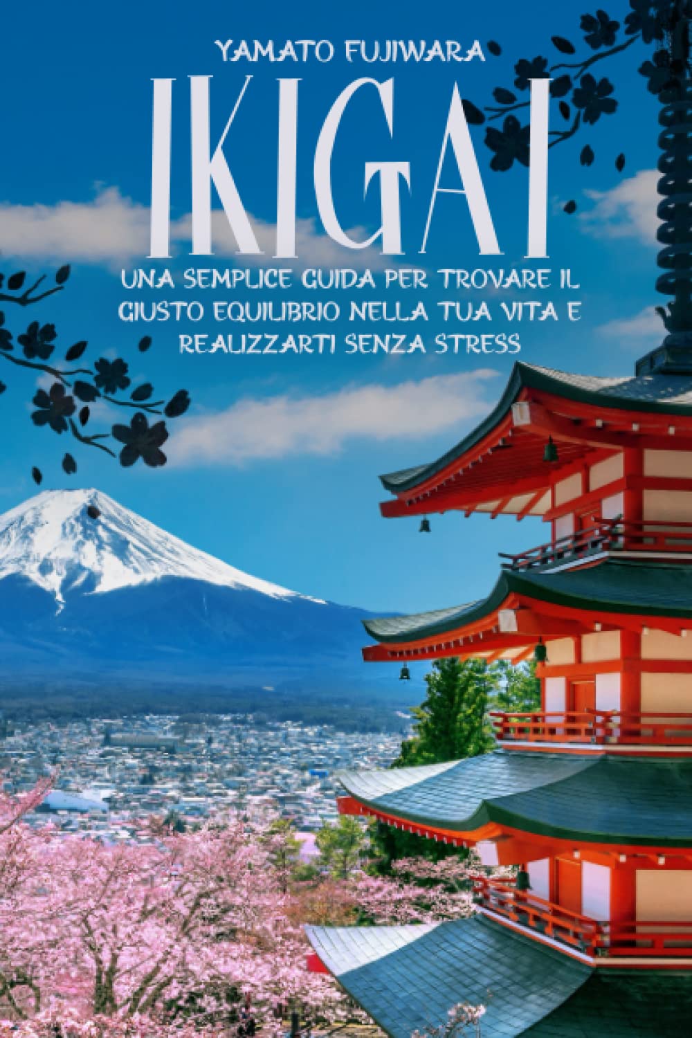 Ikigai: Una semplice guida per trovare il giusto equilibrio nella tua vita e realizzarti senza stress book