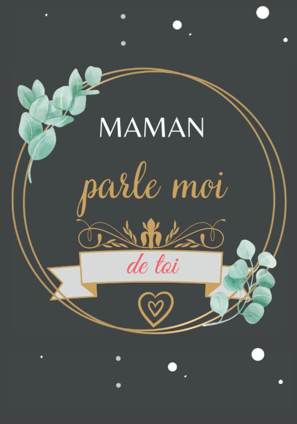 maman parle moi de toi: Journal mémoire et Livre de souvenirs à remplir– le meilleur cadeau que vous puissiez offrir à votre maman ! Parents & Children