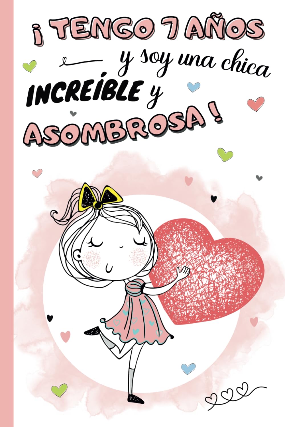 ¡Tengo 7 años y soy una chica increíble y asombrosa!: Diario niña 7 años | cuaderno de notas y de escritura personal para llenar de pensamientos, ... idea de regalo de cumpleaños y navidad niño Non-fiction