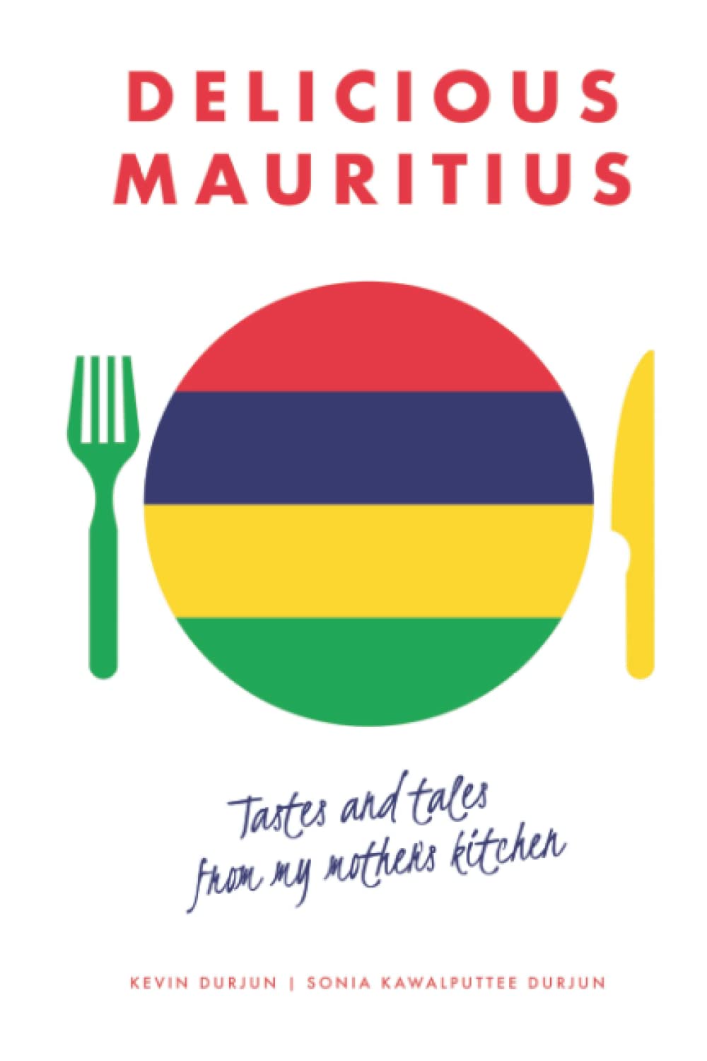 Delicious Mauritius: Tastes and tales from my mother's kitchen Cooking & Enjoying