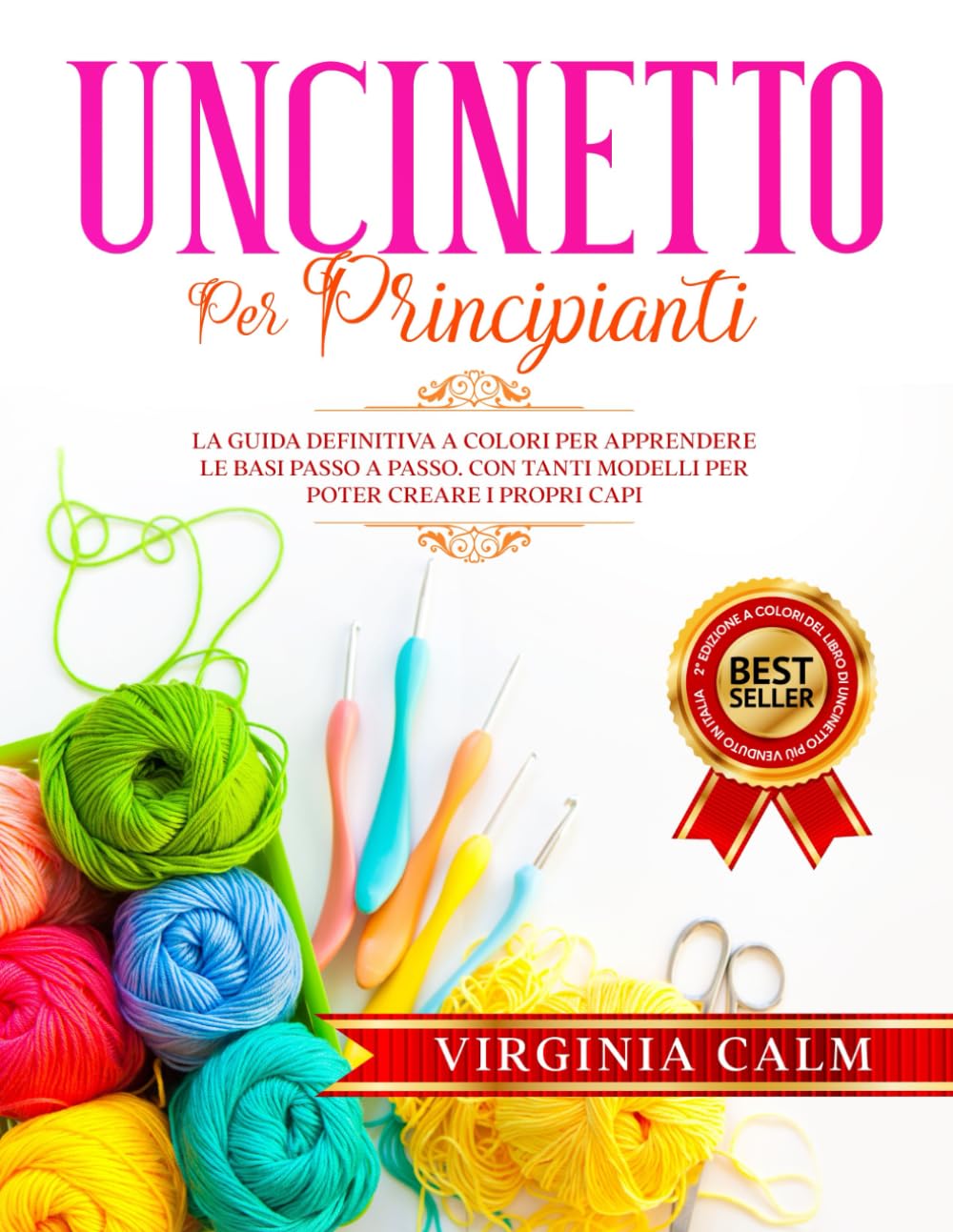Uncinetto per Principianti: La Guida Definitiva a Colori per apprendere Le Basi passo a passo. Con tanti Modelli da seguire per poter Creare i Propri Capi Hobbies & Crafts