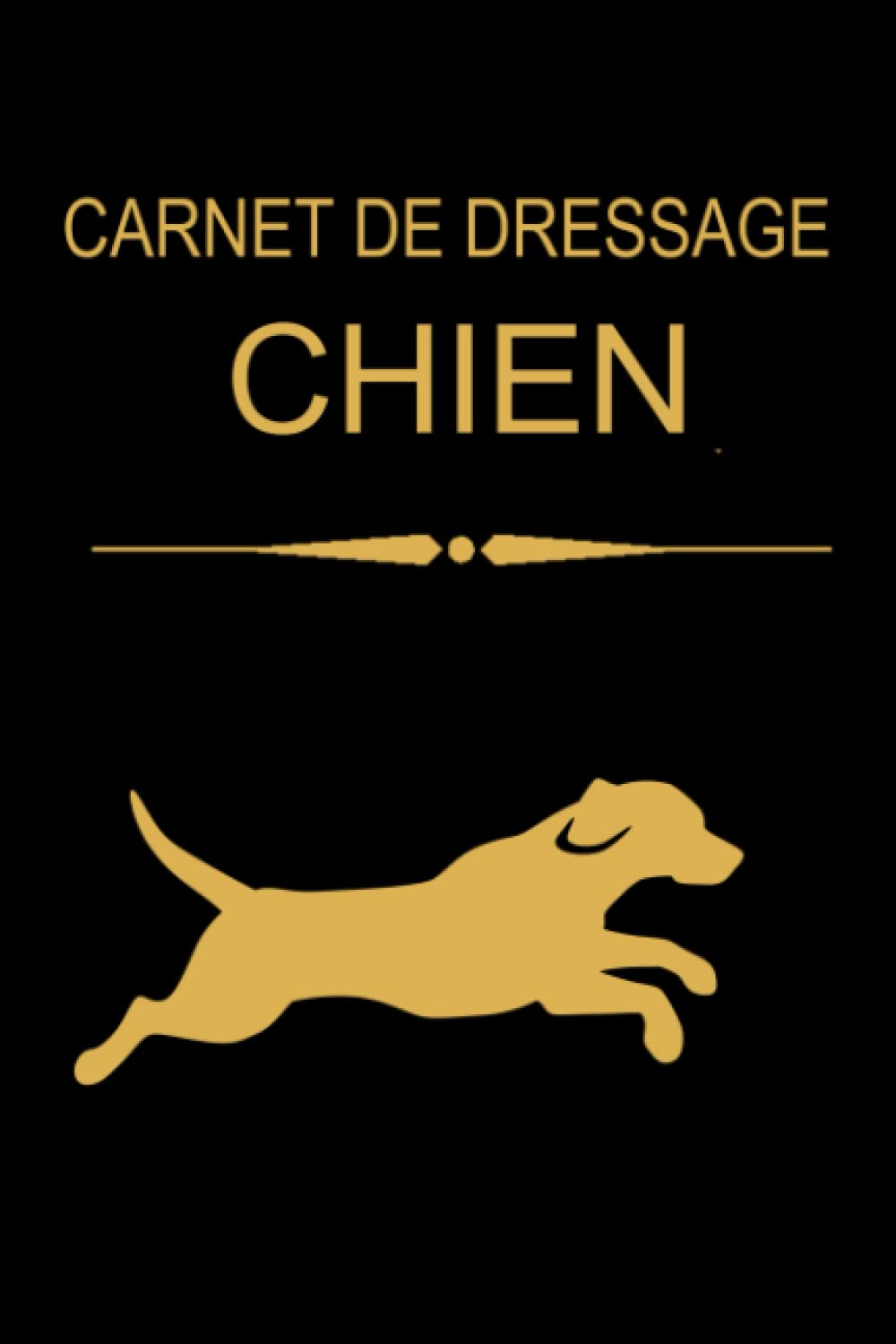 Carnet de dressage chien: carnet de suivi dressage chien et chiot, apprentissage, éducation et entraînement du chien, pour maître(sse) ou dresseur de chiens book