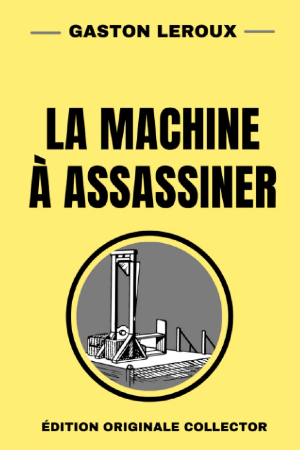 La Machine à Assassiner - Édition Originale Collector: La suite de la Poupée Sanglante de Gaston Leroux book