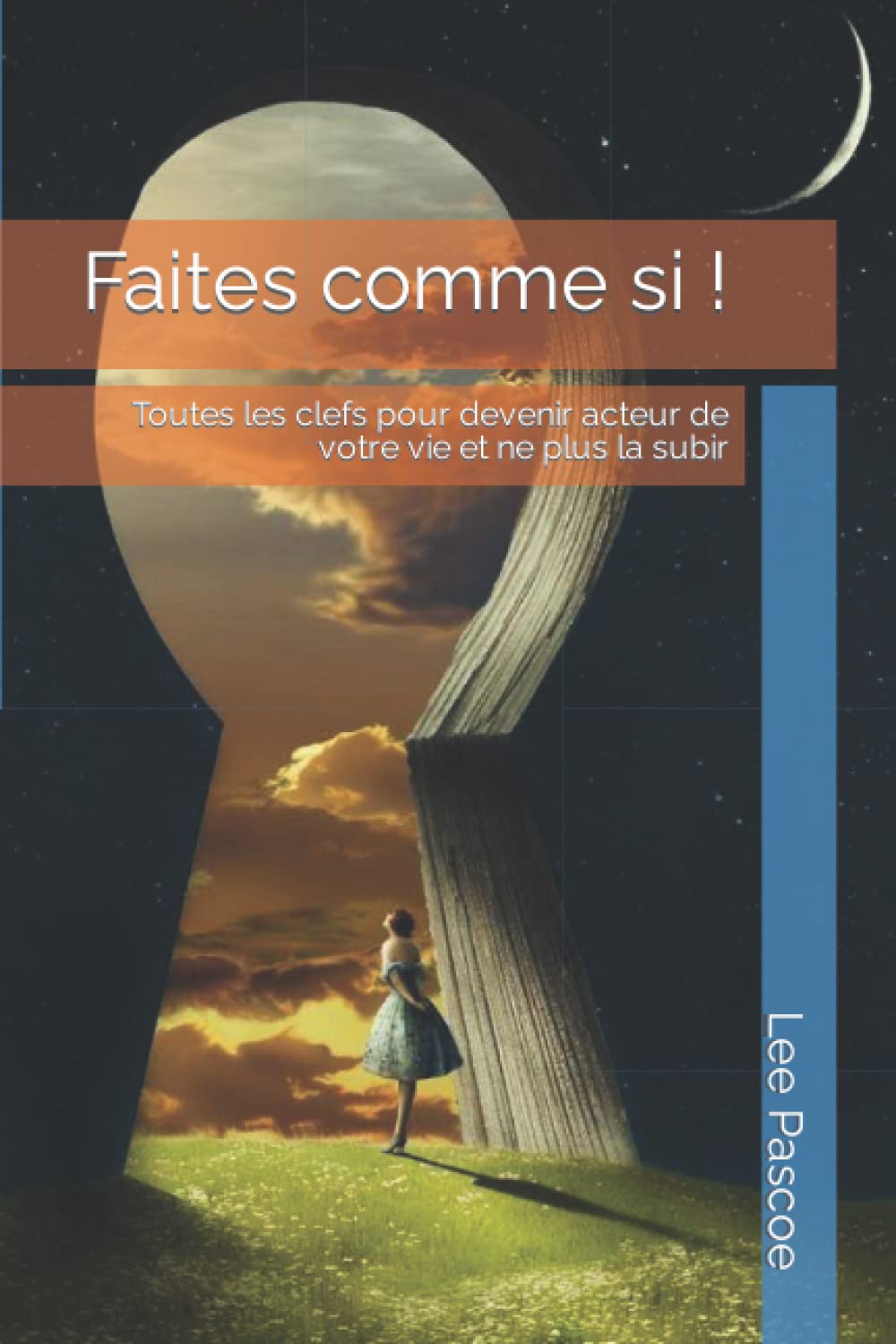 Faites comme si !: Toutes les clefs pour devenir acteur de votre vie et ne plus la subir Psychology