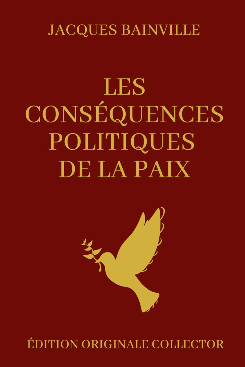 Jacques Bainville Les conséquences Politiques de la Paix: Éditions Originale Collector Politics & History