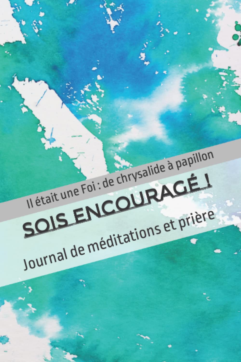 Sois encouragé !: Journal de méditations et prière book