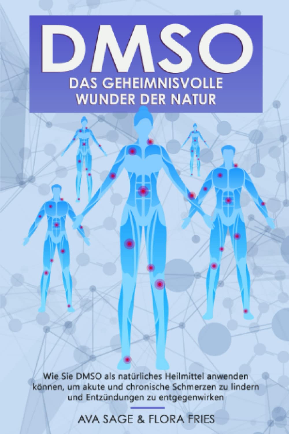 DMSO - das geheimnisvolle Wunder der Natur: Wie Sie DMSO als natürliches Heilmittel anwenden können, um akute und chronische Schmerzen zu lindern und Entzündungen zu entgegenwirken Medicine