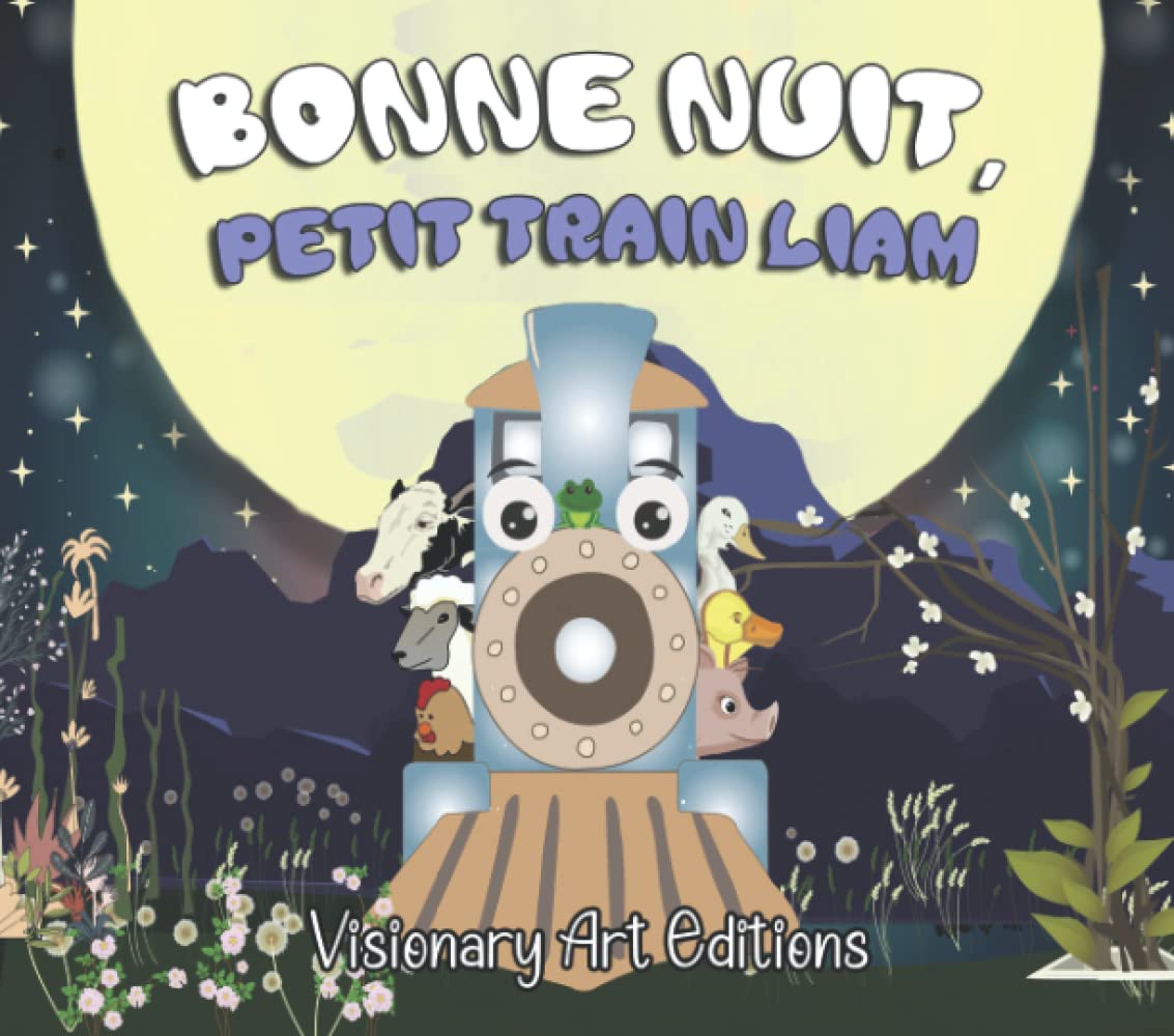 Bonne Nuit, Petit Train Liam: Livre pour Enfant avec de Superbes Illustrations en Couleurs. Petit Train Liam vous accompagnera dans le monde des rêves. +++ Contenu de Coloriage Supplémentaire. Non-fiction