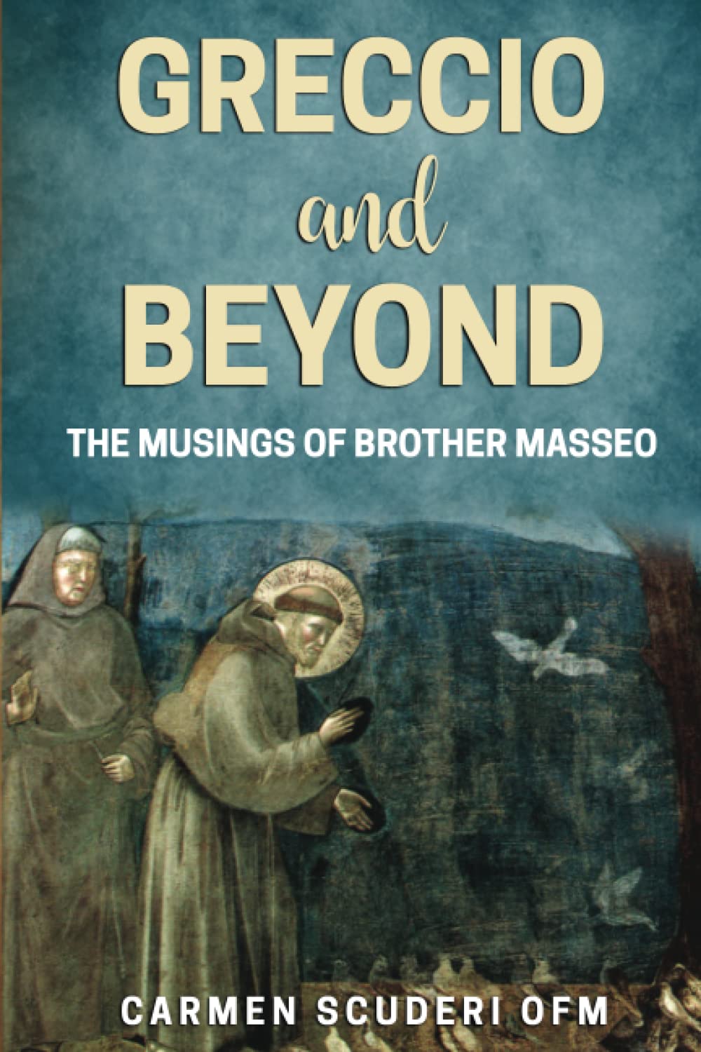 The Musings of Brother Masseo: Christmas at Greccio and Beyond Religion & Esotericism