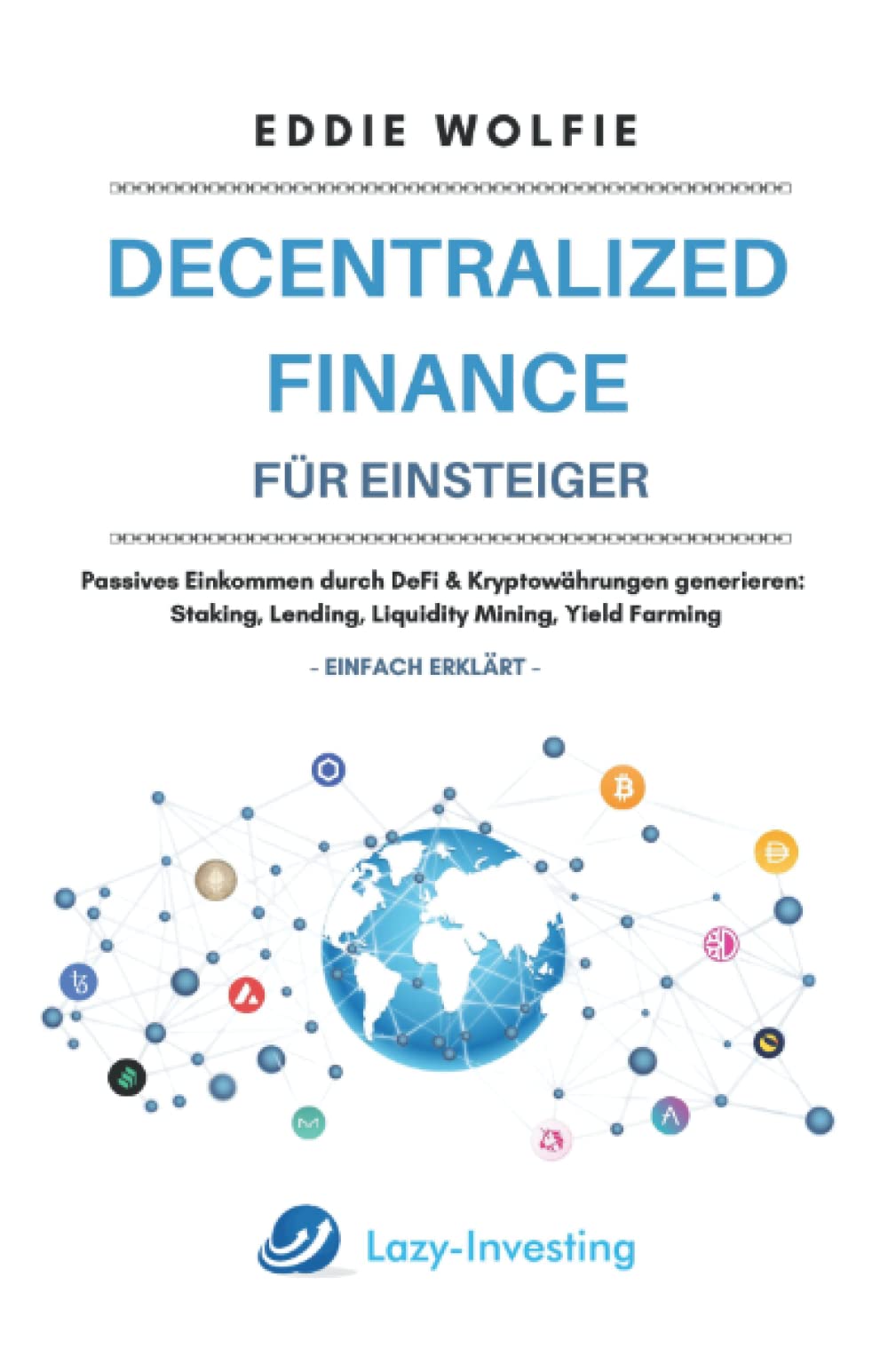 Decentralized Finance für Einsteiger: Passives Einkommen durch DeFi & Kryptowährungen generieren: Staking, Lending, Liquidity Mining, Yield Farming, Tokenisierung einfach erklärt Business, Finance & Career