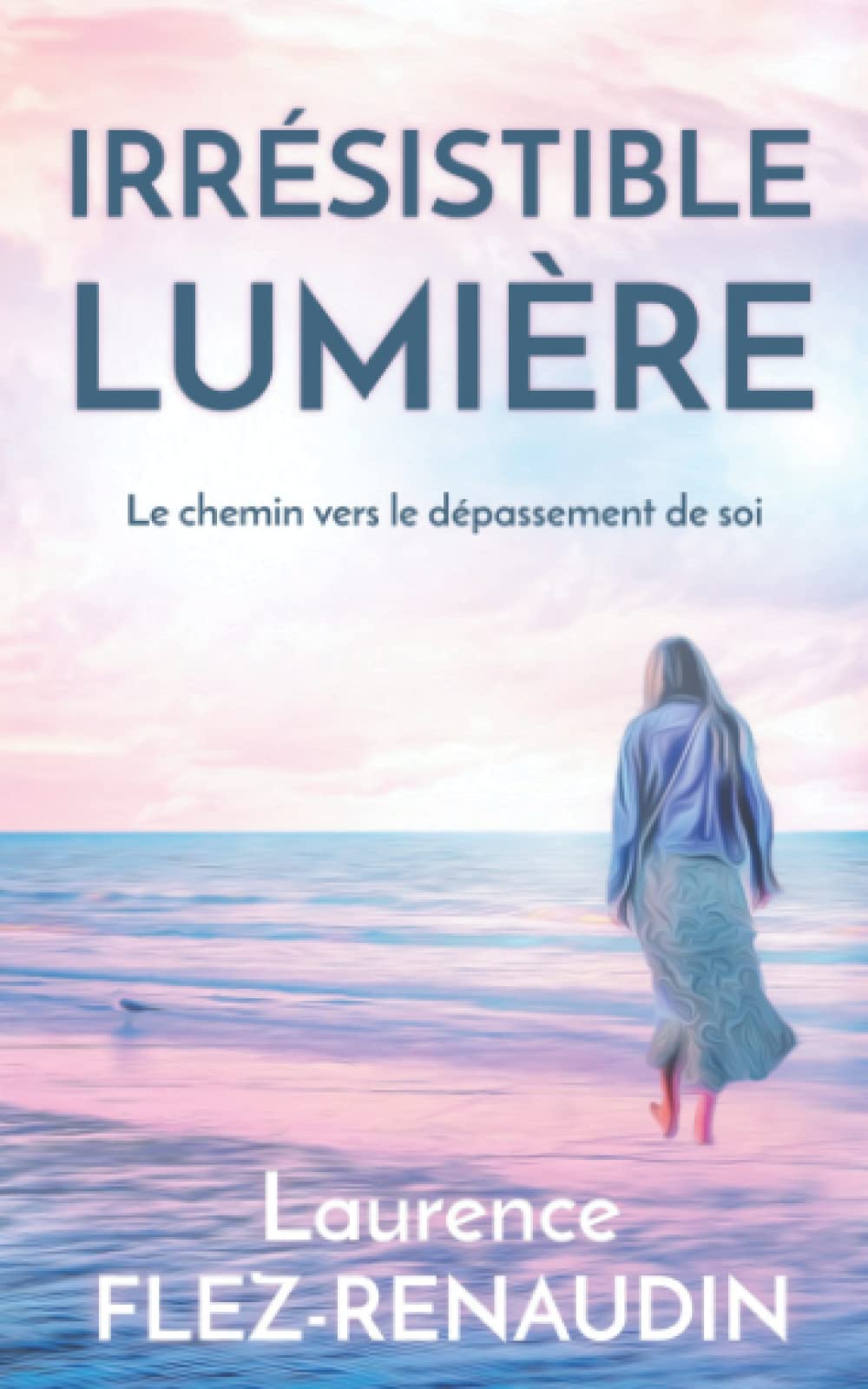 Irrésistible lumière: Le chemin vers le dépassement de soi Contemporary literature