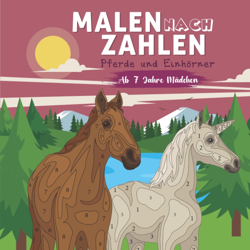 Malen nach Zahlen ab 7 Jahre Mädchen: Pferde und Einhörner. Tolles Malbuch für Mädchen ab 7 Jahren. Ideal als Geschenk für Mädchen (Malen nach Zahlen für Mädchen) Fairy Tales & Legends