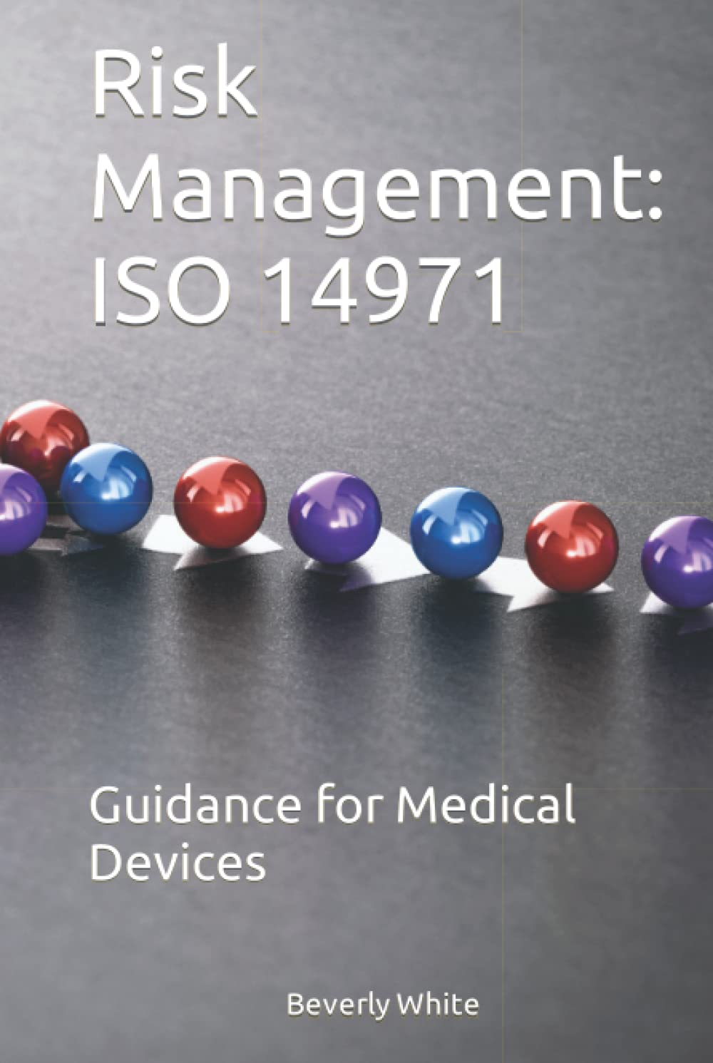 Risk Management: ISO 14971: Guidance for Medical Devices Business & Technology