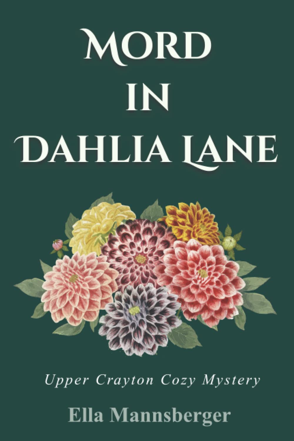 Mord in Dahlia Lane: Upper Crayton Cozy Mystery (Amelia Ansfield ermittelt, Band 3) Cosy Mystery & Humour