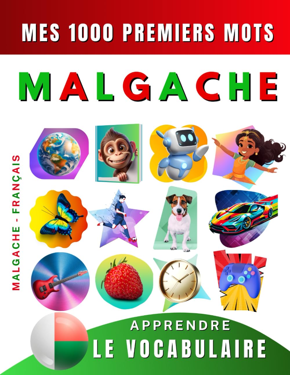 Apprendre le vocabulaire Malgache : Mes mille premiers mots, Bilingue Malgache - Français: Imagier Malgache pour débutant Foreign Languages ​​& Dictionaries