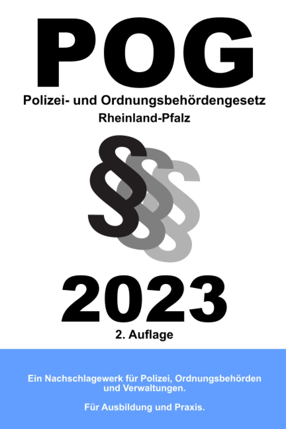 Polizei- und Ordnungsbehördengesetz POG Rheinland-Pfalz: POG Rheinland-Pfalz als Nachschlagewerk für Polizei, Ordnungsamt, Vollzugsdienst, Ausbildung und Studium Law
