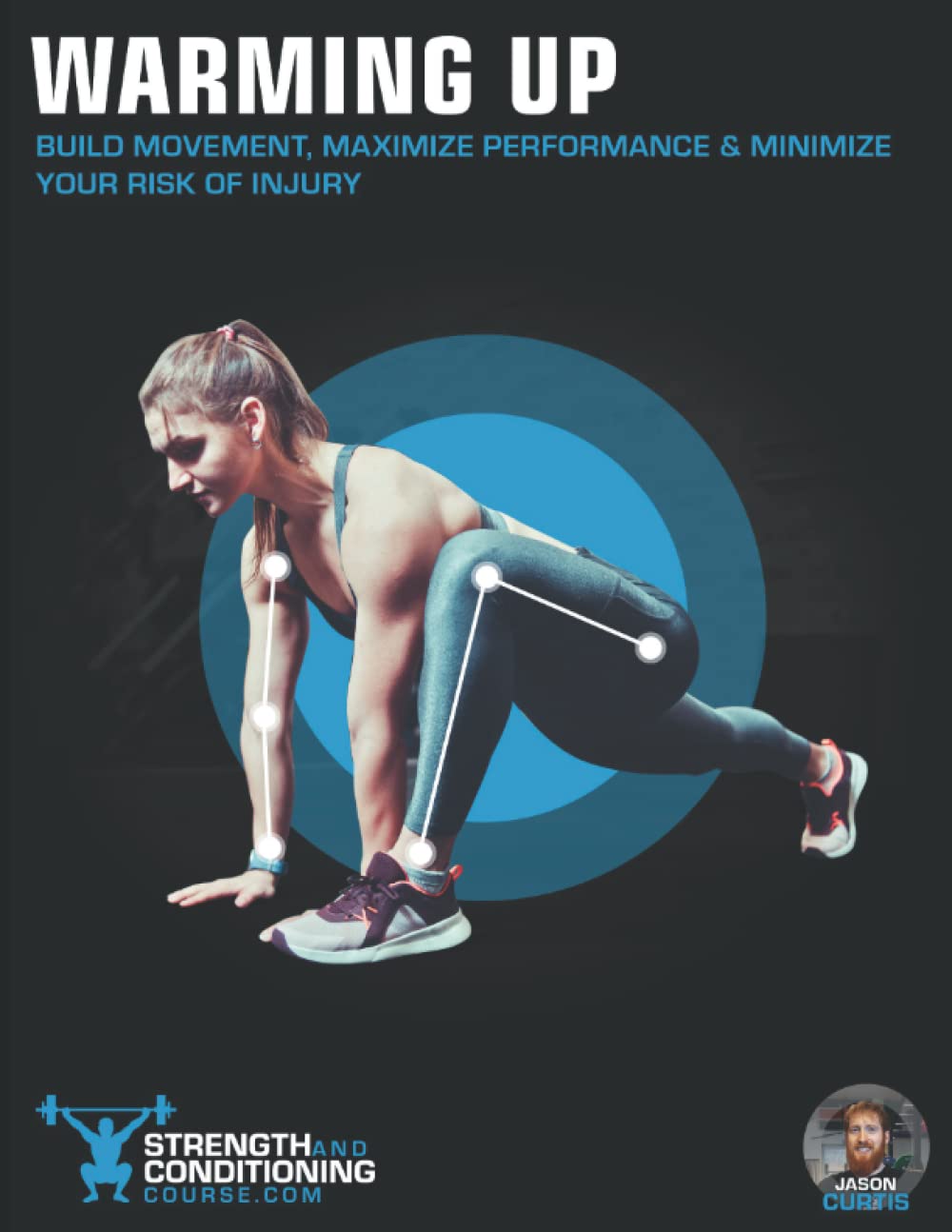 WARMING UP: BUILD MOVEMENT, MAXIMIZE PERFORMANCE & MINIMIZE YOUR RISK OF INJURY book