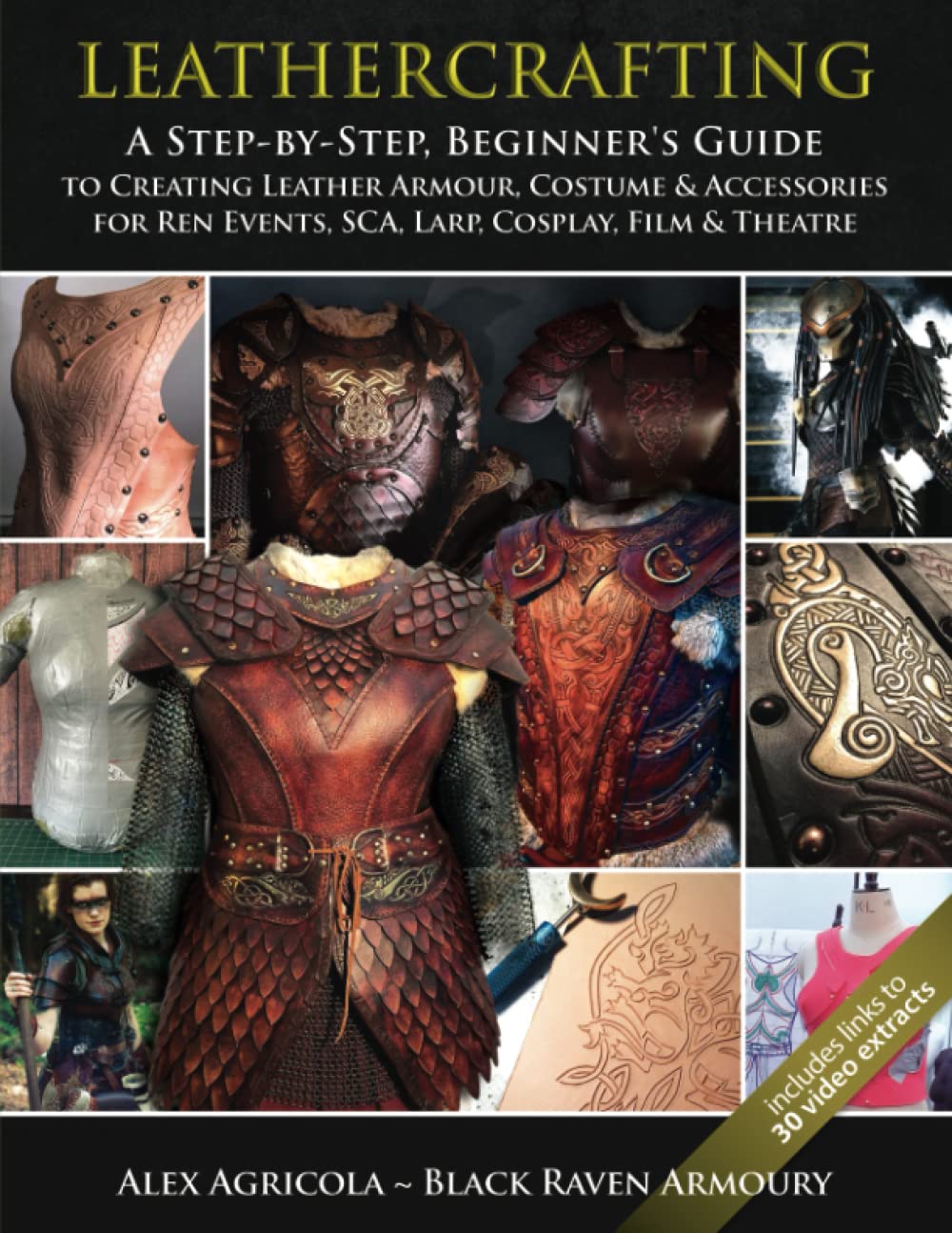 LEATHERCRAFTING – A step by Step, Beginners Guide to Creating Leather Armour, Costume & Accessories for Ren Events, SCA, LARP, Cosplay, Film & Theatre Film, Art & Culture