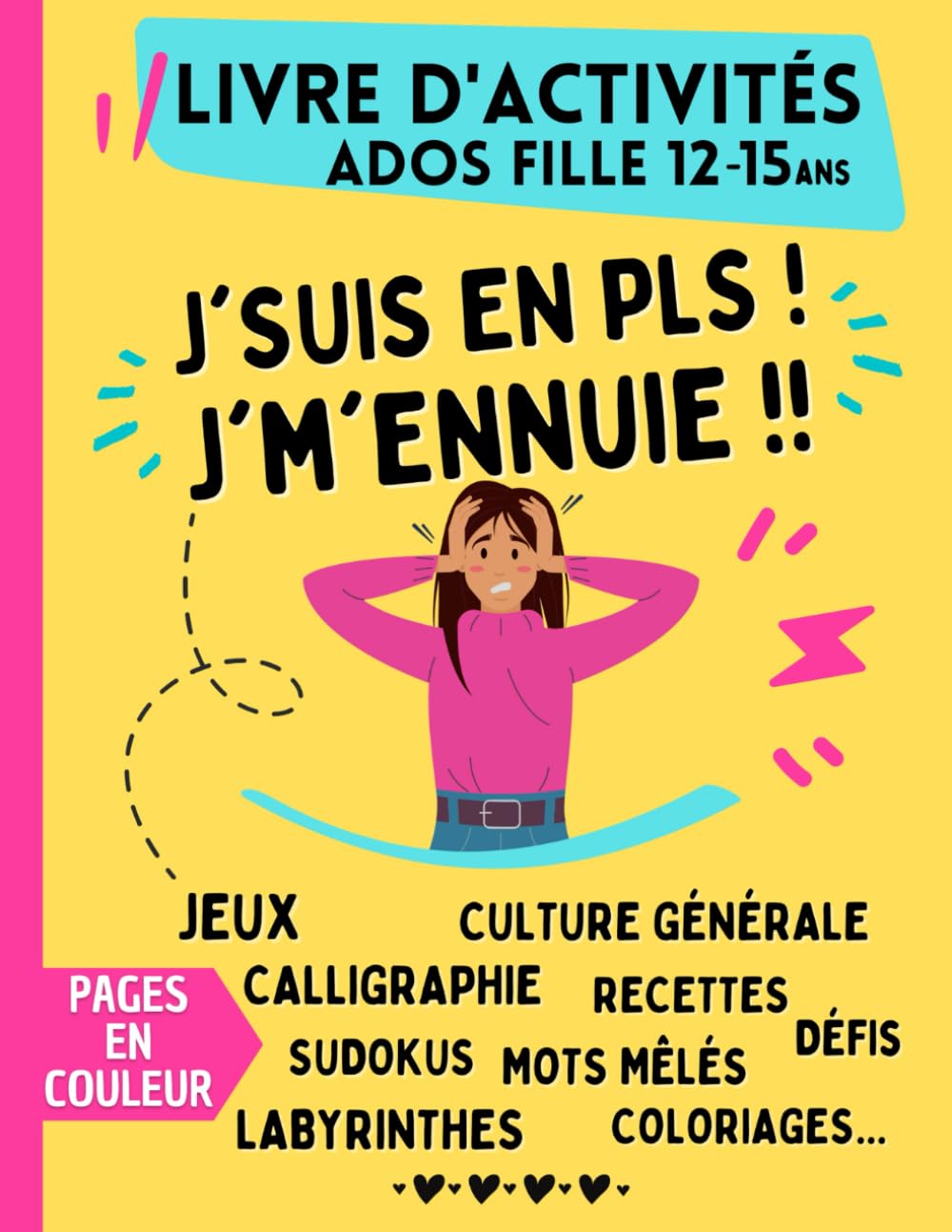 Livre d'activités pour Ados Fille de 12 ans à 15 ans | J'suis en PLS ! J'm'ennuie !! | Pages en couleur: Cahier de jeux avec labyrinthes, mots mêlés, ... (Livre de jeux et activités pour fille ado) Leisure & Fun