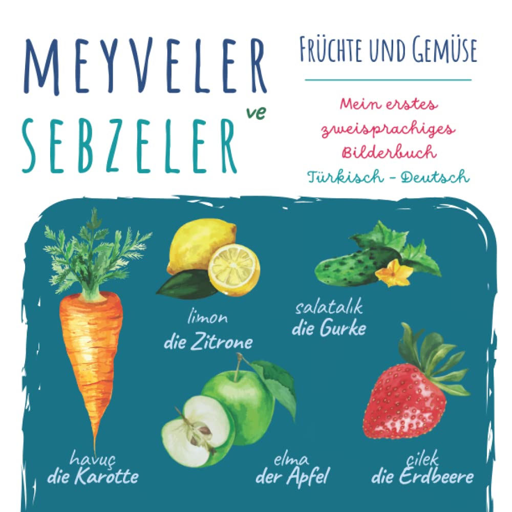 Meyveler ve Sebzeler | Früchte und Gemüse | Mein Erstes Zweisprachiges Bilderbuch Türkisch Deutsch: Meine Ersten Wörter | Bilderbuch für Zweisprachige ... Kitap Çocuklar Için ve Yeni Başlayanlar Foreign Languages ​​& Dictionaries