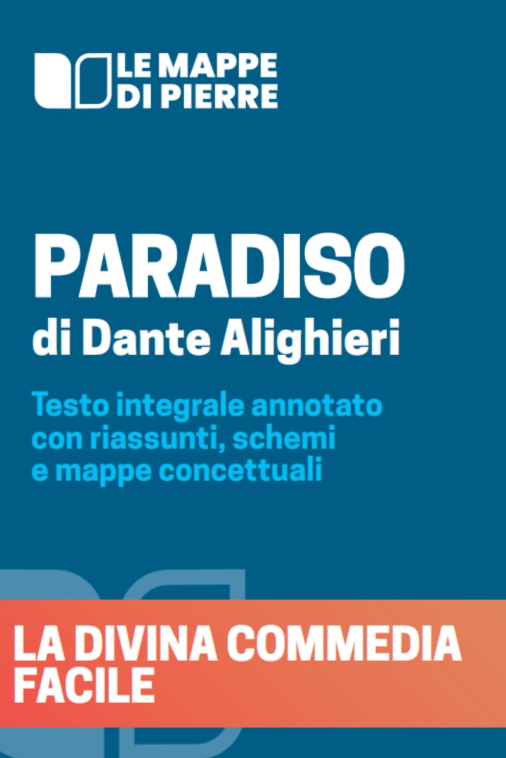 PARADISO - LA DIVINA COMMEDIA FACILE: Testo integrale annotato con riassunti, schemi e mappe concettuali International