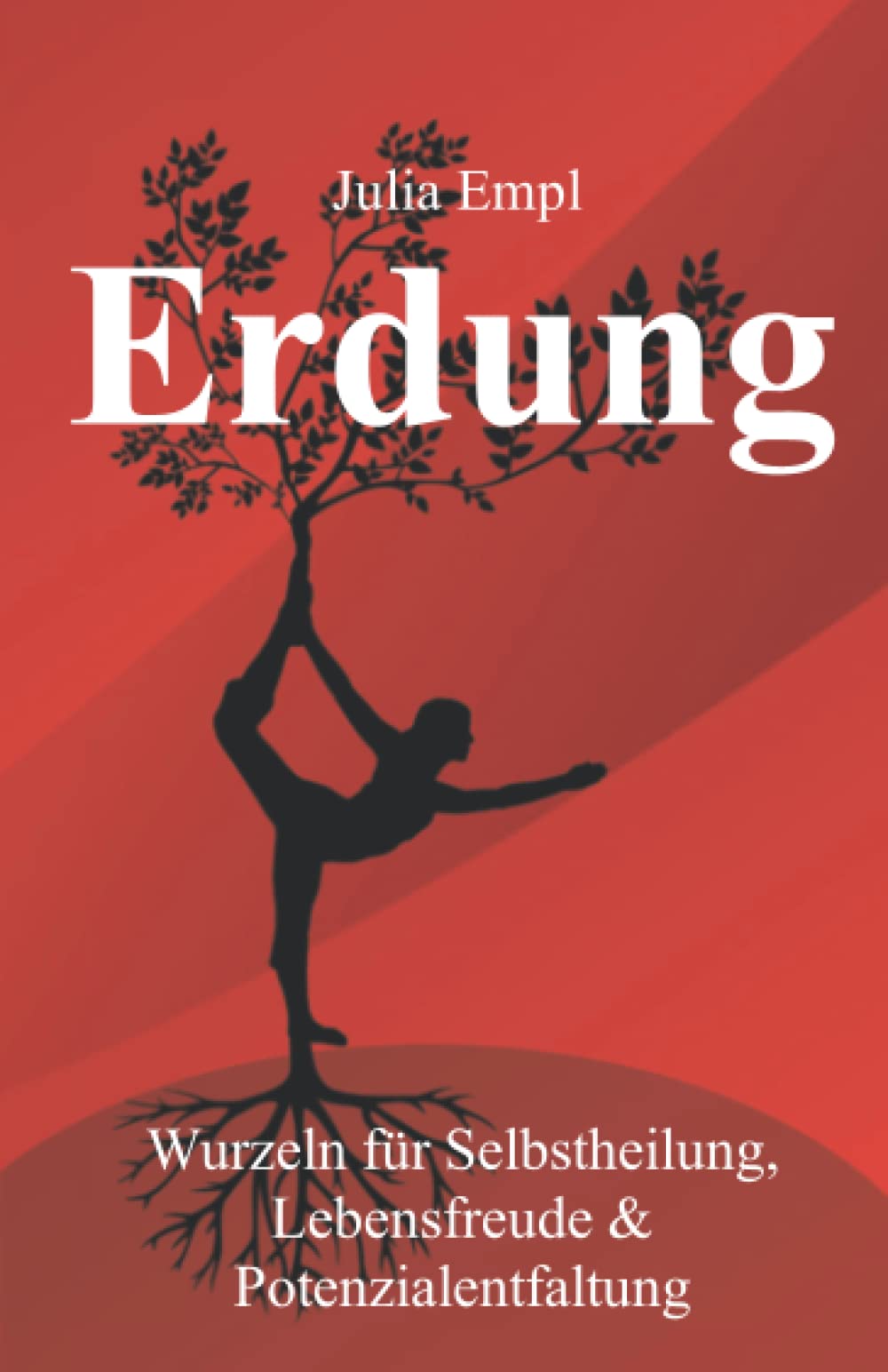 Erdung: Wurzeln für Selbstheilung, Lebensfreude und Potentialentfaltung Health, Nutrition & Fitness