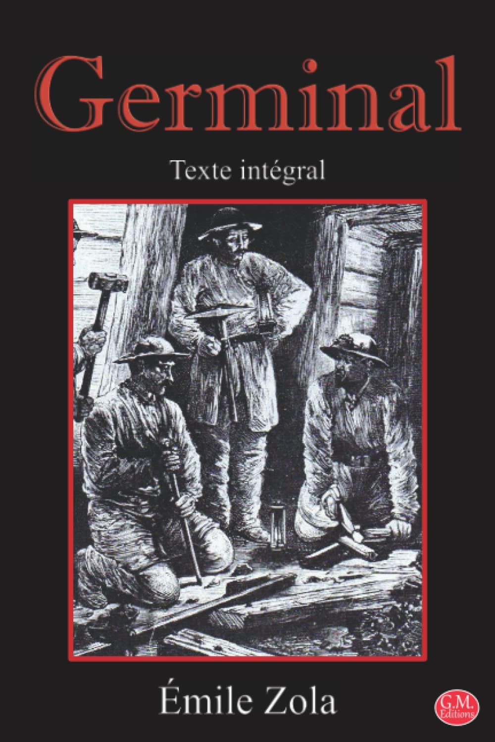 Germinal: Émile Zola | Texte intégral | G.M. Editions (Annoté) book