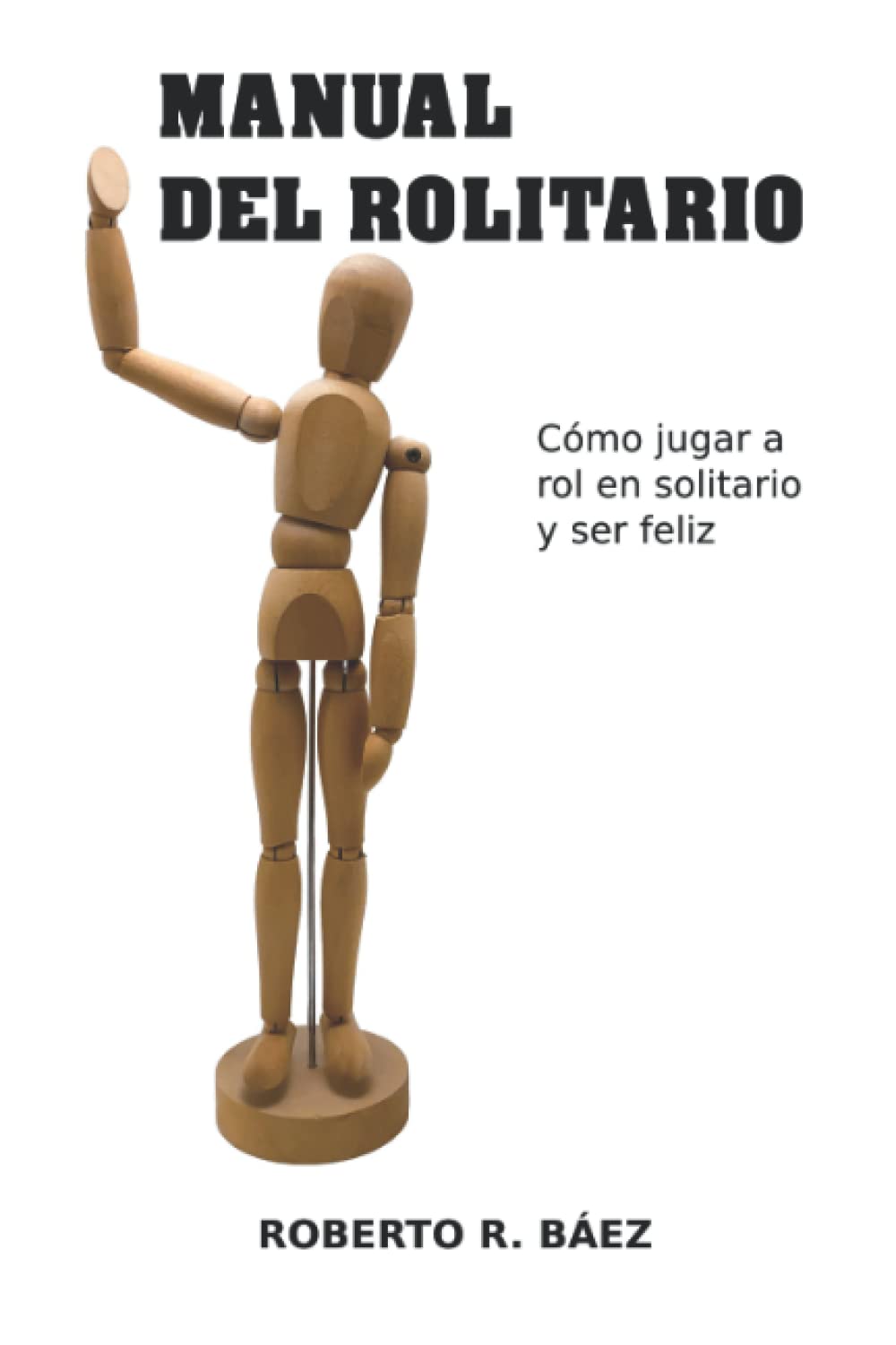 Manual del Rolitario: Cómo jugar a rol en solitario y ser feliz Contemporary literature