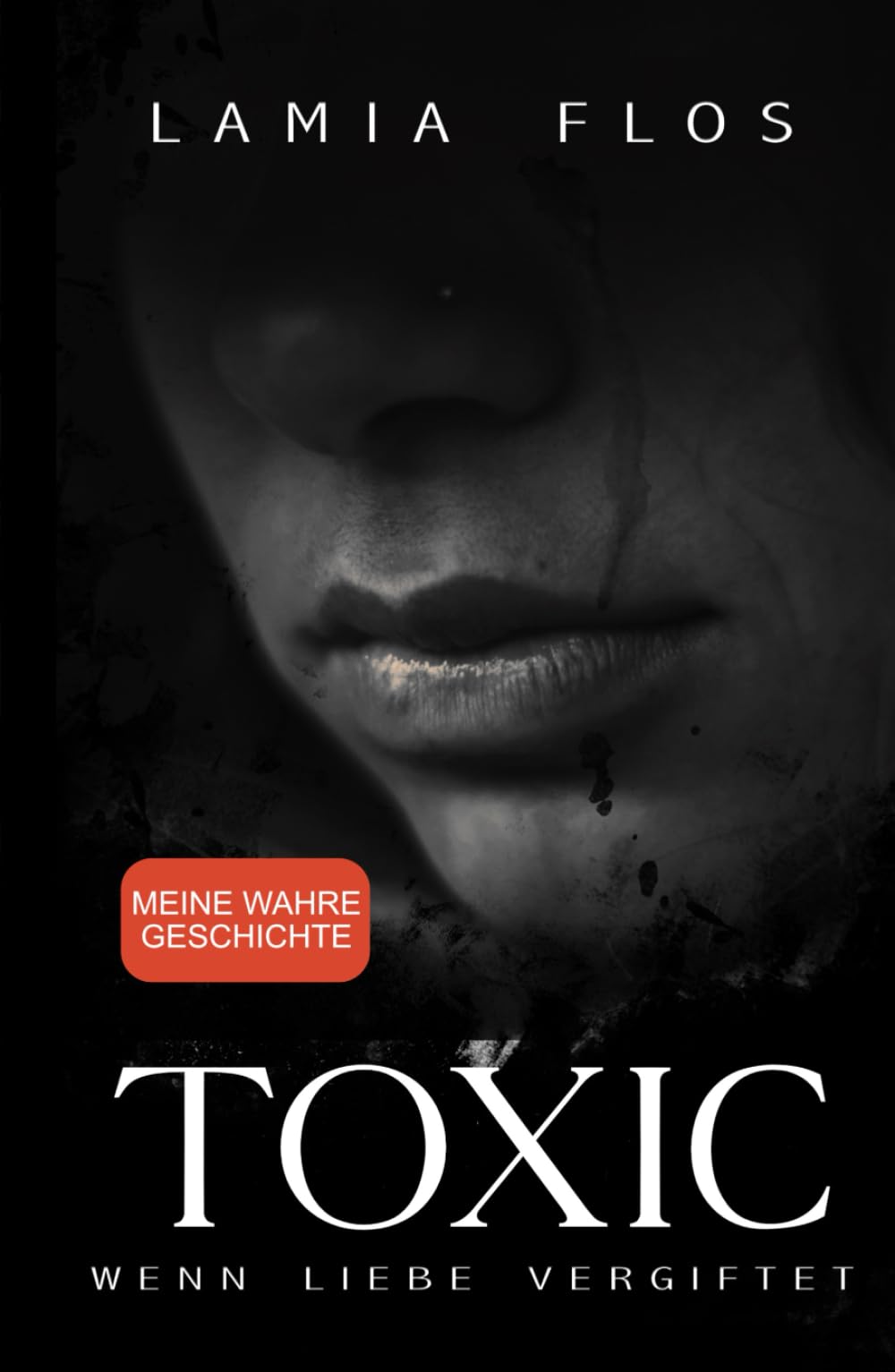 TOXIC – Wenn Liebe vergiftet: Meine wahre Geschichte Contemporary literature