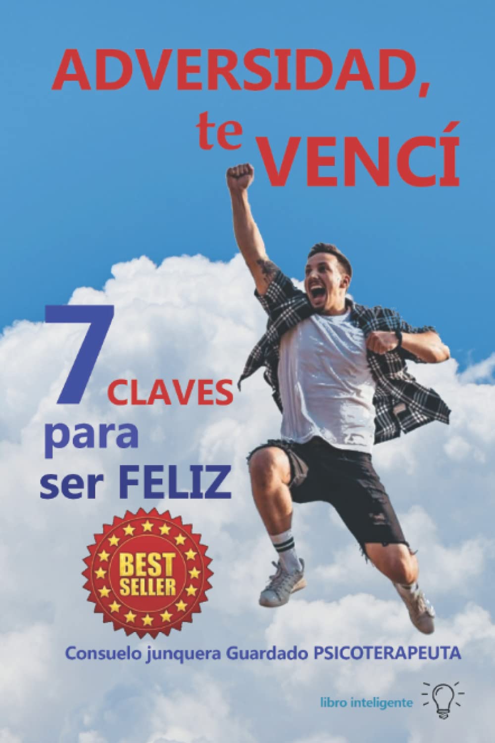 ADVERSIDAD, TE VENCÍ: 7 CLAVES para ser FELIZ Contemporary literature