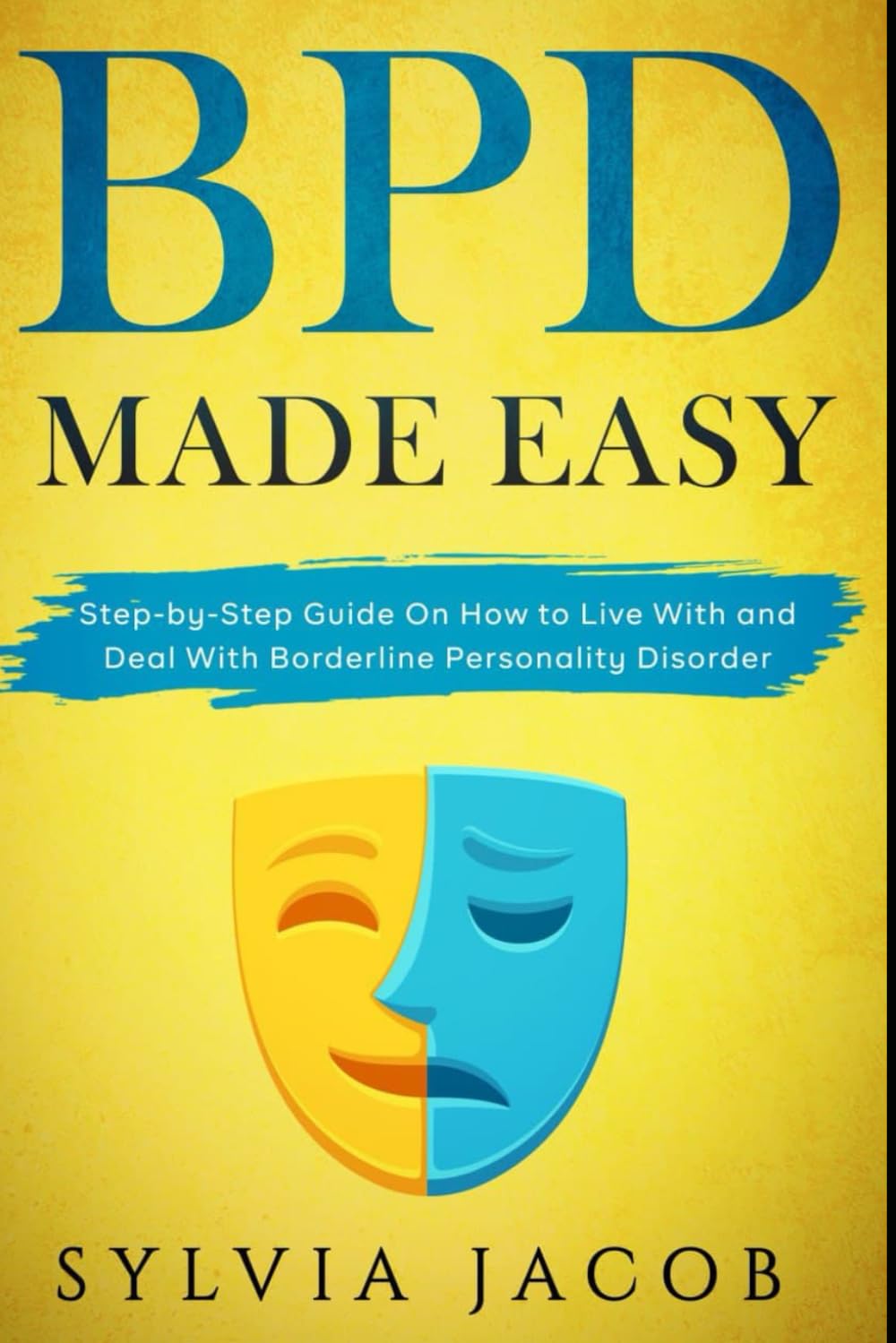 BPD Made Easy: Step-by-Step Guide On How to Live With and Deal With Borderline Personality Disorder book