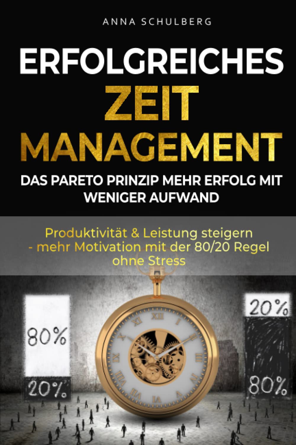 erfolgreiches Zeitmanagement - das Pareto Prinzip mehr Erfolg durch weniger Aufwand: Produktivität & Leistung steigern mit der 80/20 Regel ohne Stress Business, Finance & Career
