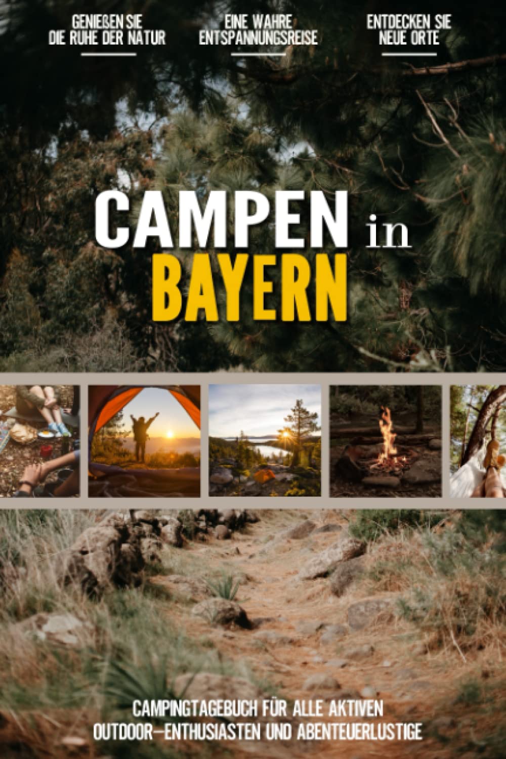 Campen in Bayern: Ein Praktisches Campingtagebuch für Alle Lokale Aktiven Outdoor-Enthusiasten und Abenteuerliebhaber | Dein Reisetagebuch zum Selbst Ausfüllen Camping & Survival Books