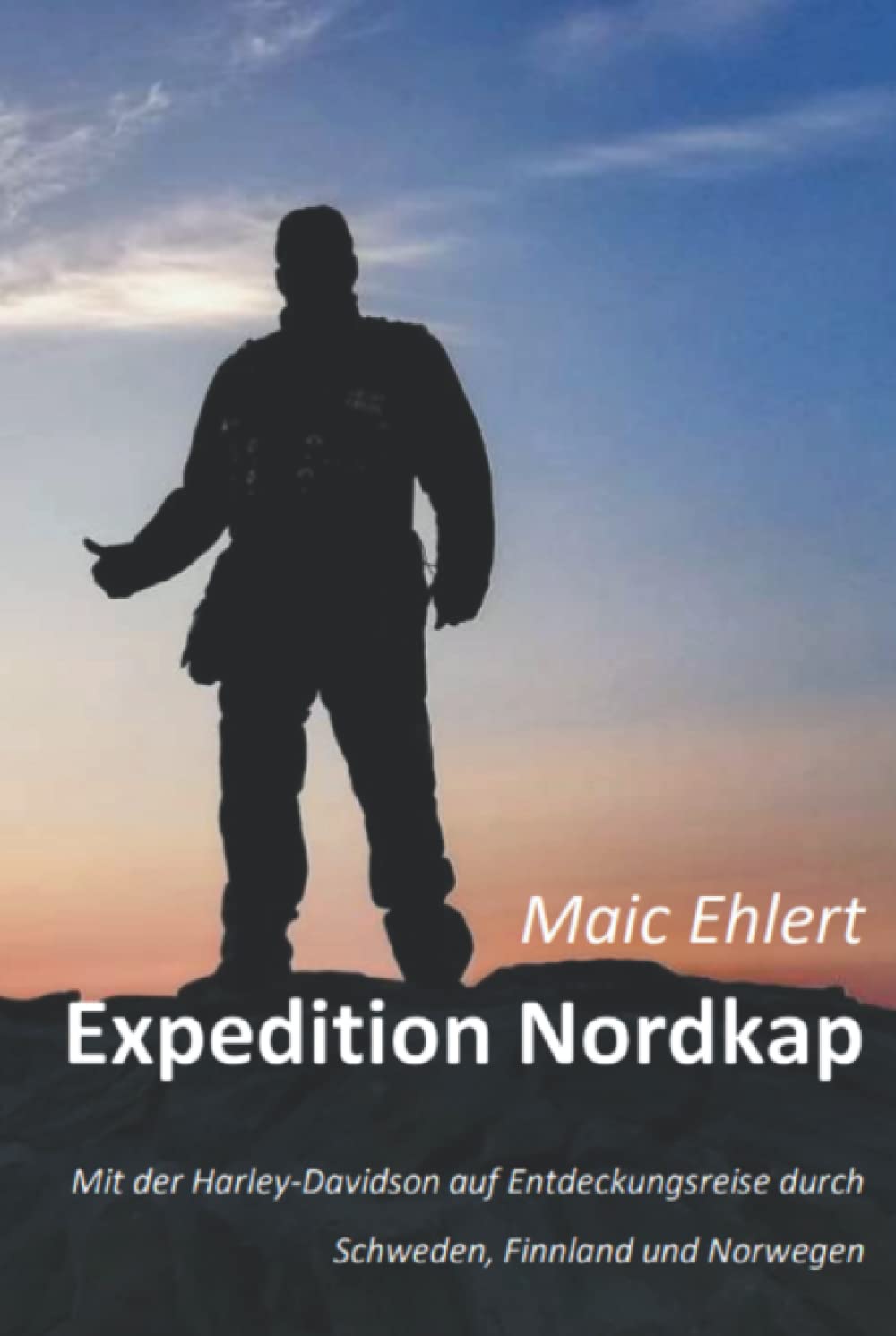 Expedition Nordkap: Mit der Harley-Davidson auf Entdeckungsreise durch Schweden, Finnland und Norwegen - auf 178 Seiten mit vielen Bildern als Farb-Edition Action & Adventure