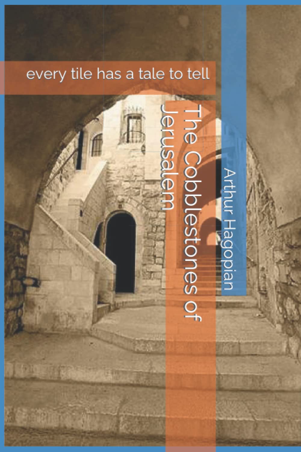 The Cobblestones of Jerusalem: every tile has a tale to tell book