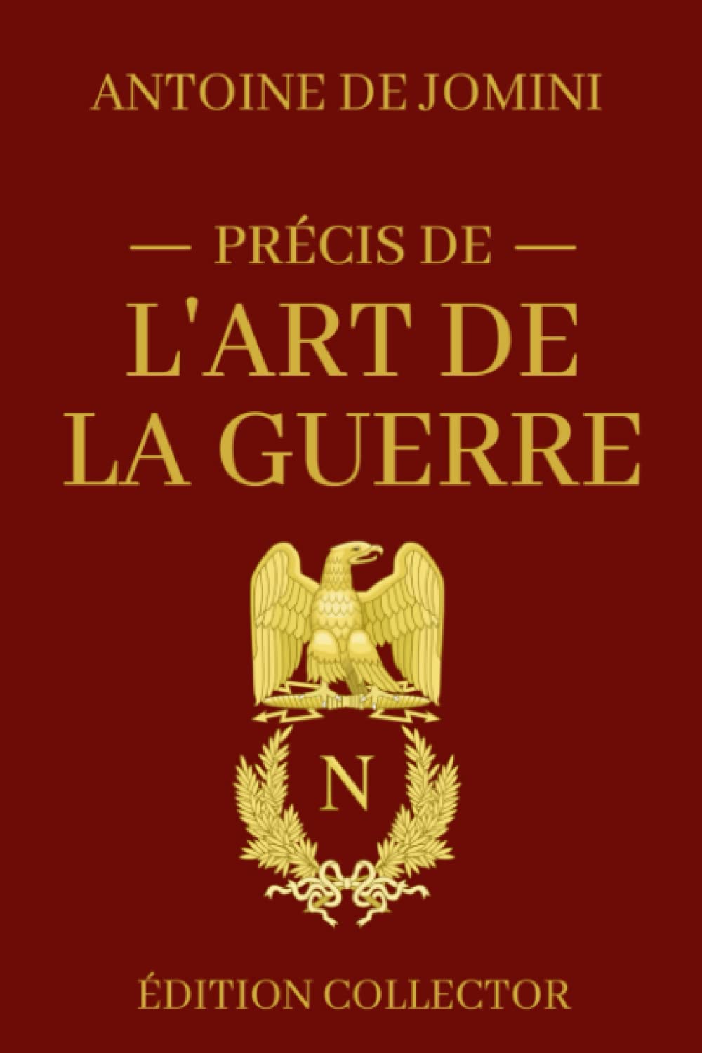 Précis de L'Art de la Guerre - Édition Collector: Manuel de stratégie militaire historique Politics & History