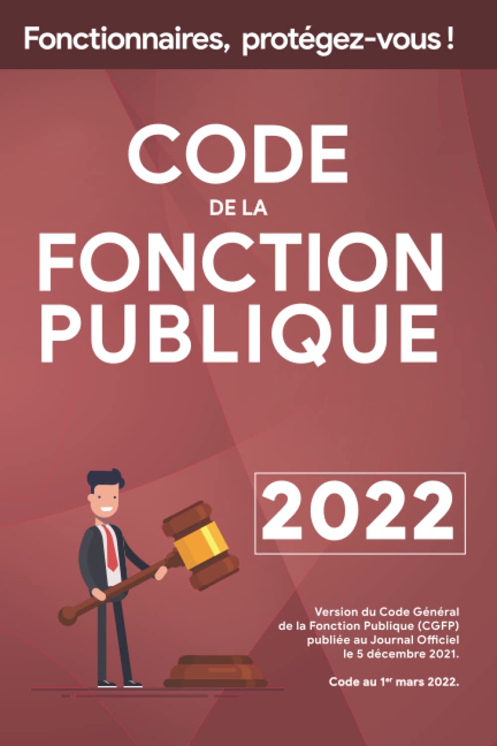 Code de la fonction publique: Pour vous informer rapidement sur vos droits. A conserver absolument dans votre casier ou sur votre bureau Law