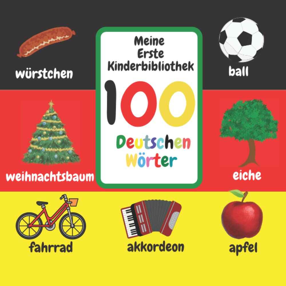 Meine Erste Kinderbibliothek: 100 Deutschen Wörter.Ein Buntes Bilderbuch Mit Den Wichtigsten Wörtern Zum Lernen Für Kinder Von 1-5 Jahren: Tiere, ... Gemüse, Spielzeug, Transport, Formen, Farben book