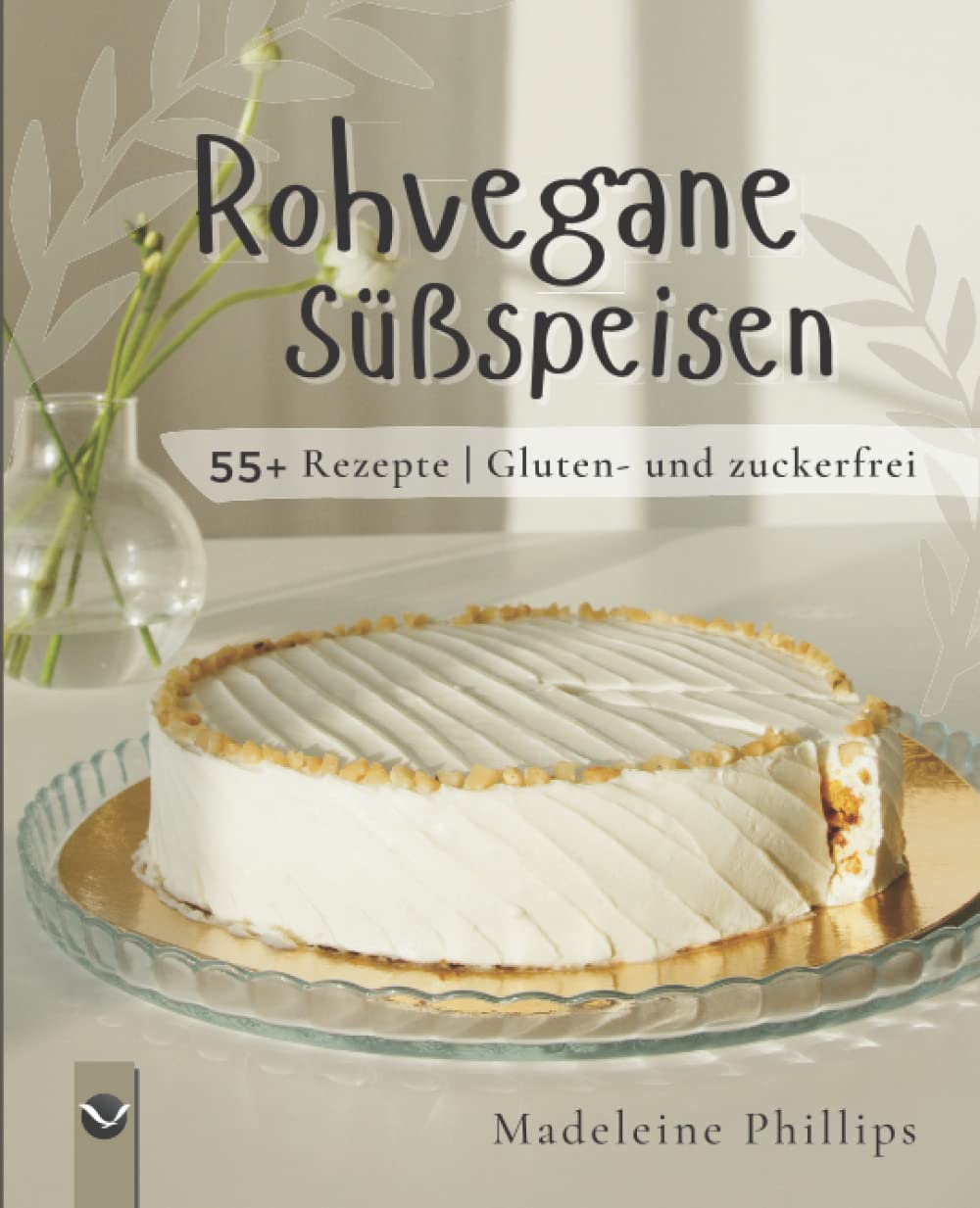 Rohvegane Süßspeisen: 55+ Rezepte | Gluten- und zuckerfrei | Rohköstliche Patisserie für Einsteiger Cooking & Enjoying