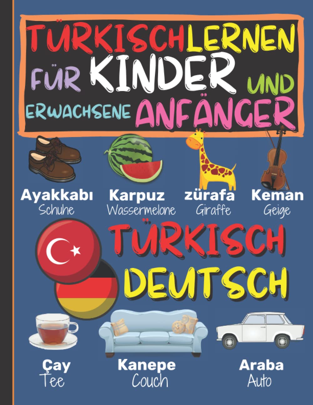 TÜRKISCH LERNEN FÜR KINDER UND ERWACHSENE ANFÄNGER: Türkisch Bücher für Kinder, kinderbuch für türkish lernen, kinderbuch zweisprachig türkisch deutsch, çocuk kitaplari Foreign Languages ​​& Dictionaries